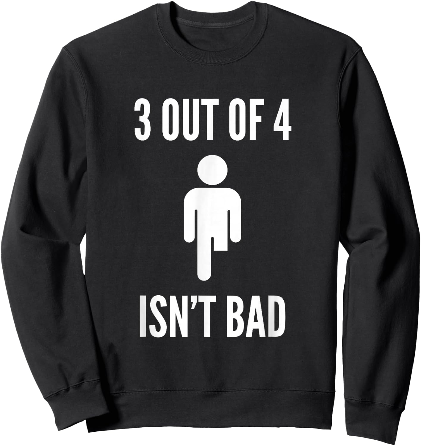 Funny Leg Amputee Quote 3 Out of 4 Isn't Bad Prosthetic Leg Sweatshirt - Sweatshirt | Black