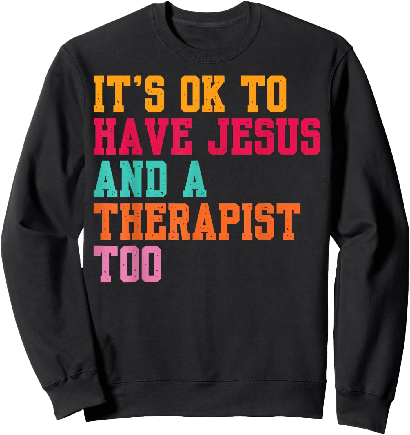 It's Ok To Have Jesus And A Therapist Too Therapy Christians Sweatshirt - Sweatshirt | Black