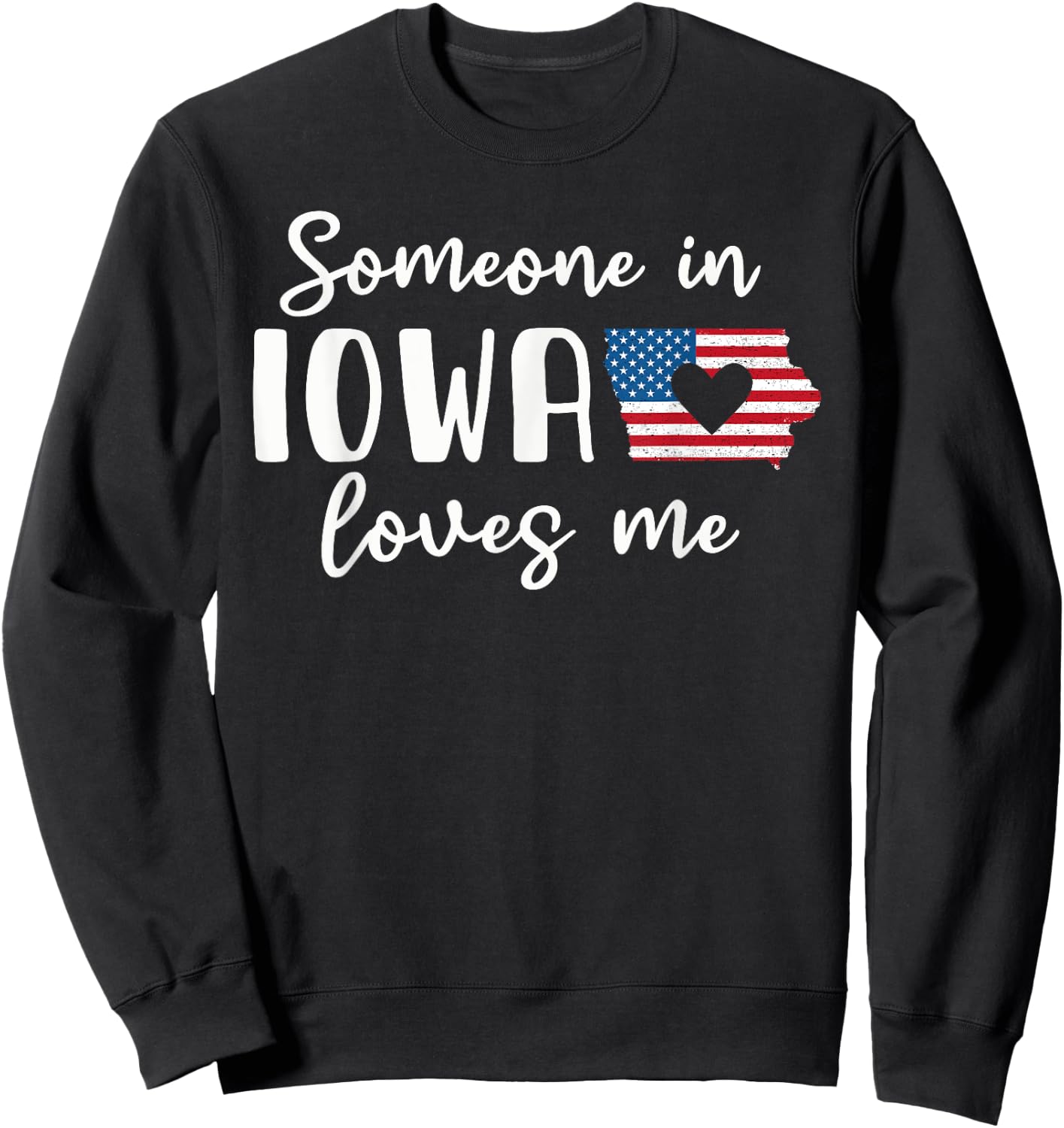 Someone In Iowa Loves Me Hawkeye State Sweatshirt - Sweatshirt | Black