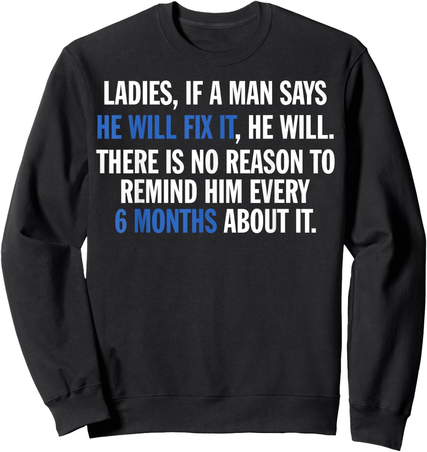 Ladies If A Man Says He Will Fix It He Will There Is No Sweatshirt - Sweatshirt | Black