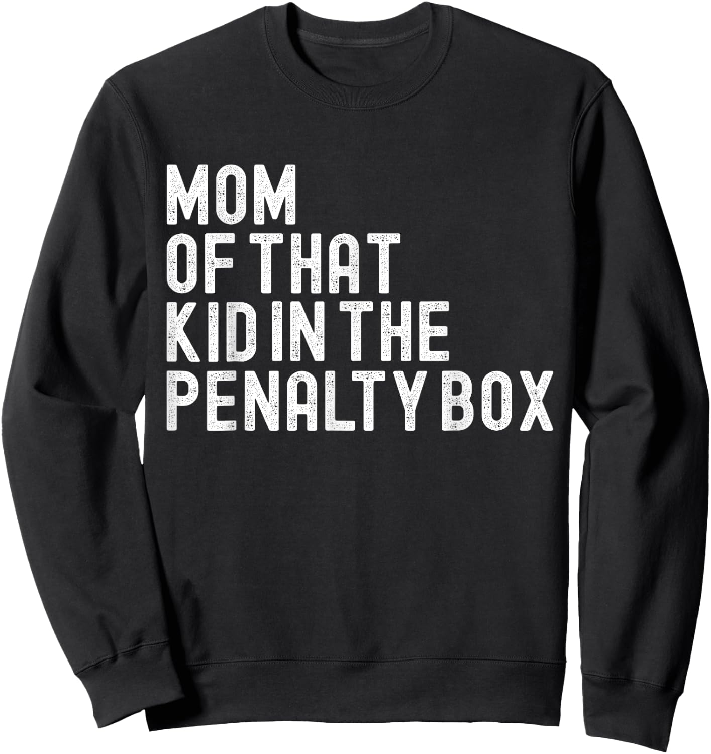 Mom Of That Kid In The Penalty Box Ice Hockey Sweatshirt - Sweatshirt | Black