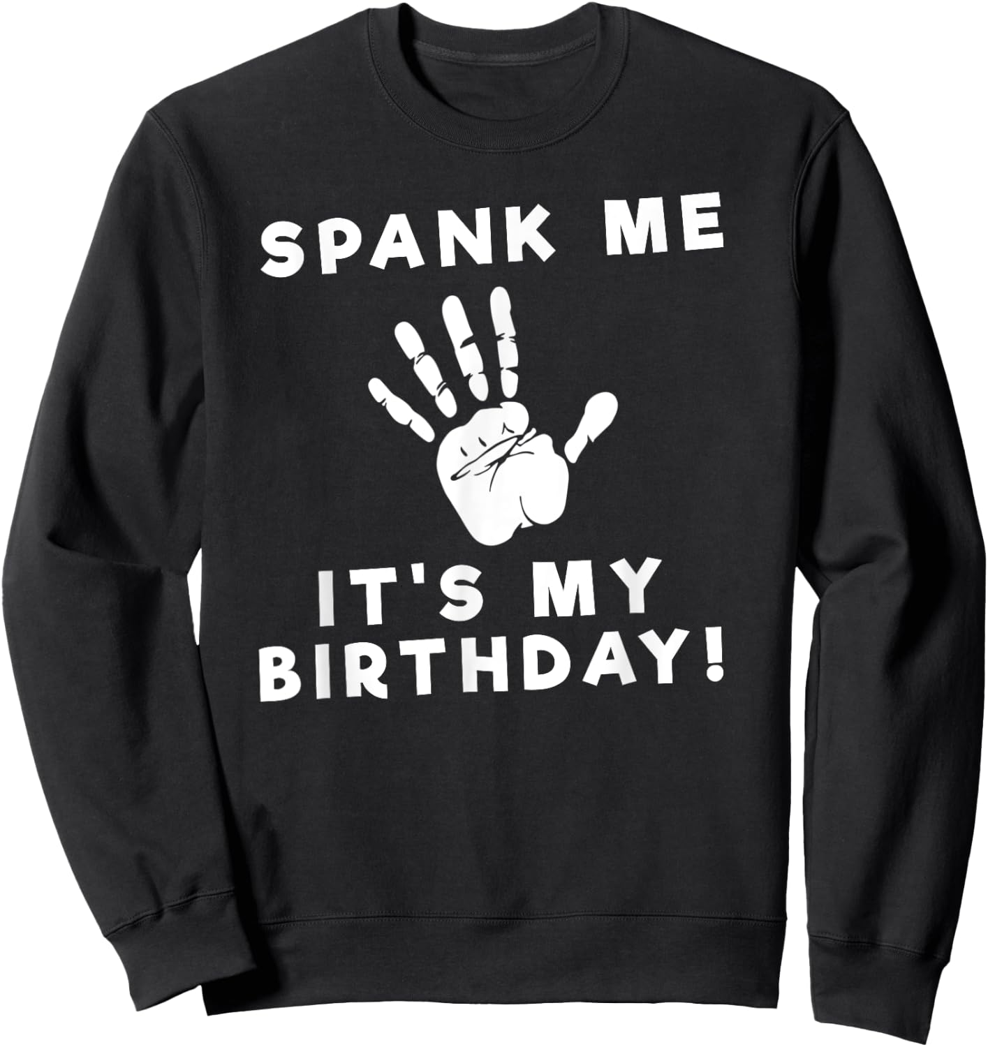 Spank Me Funny Birthday Sweatshirt - Sweatshirt | Black