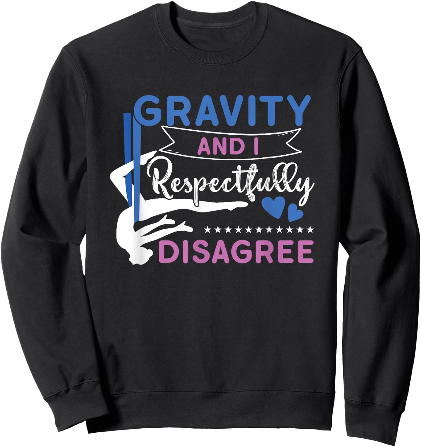 Gravity And I Respectfully Disagree Aerial Dance Aerialist Sweatshirt - Sweatshirt | Black
