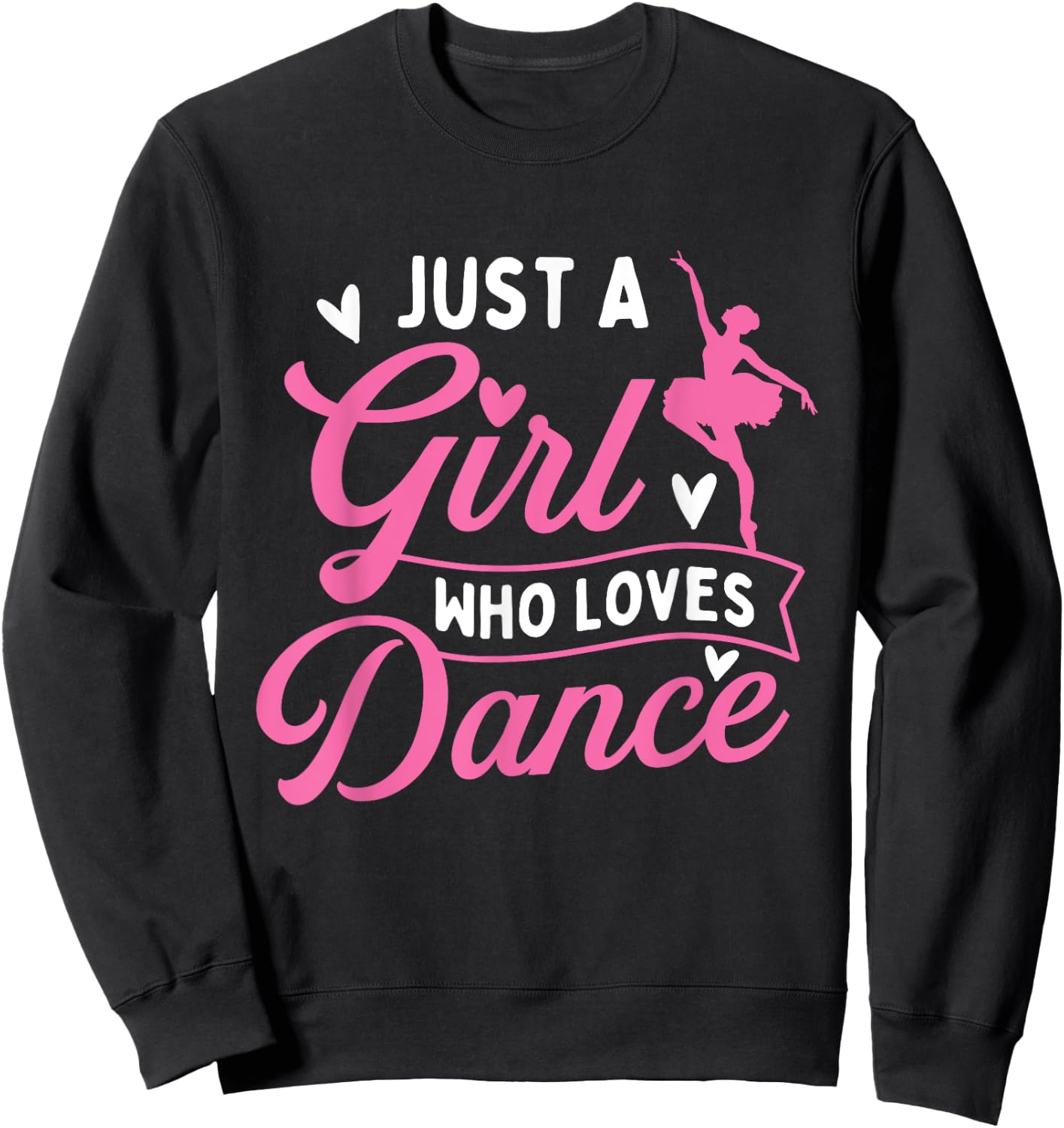 Just A Girl Who Loves Dance - Dancer Dancing Lover Sweatshirt - Sweatshirt | Black