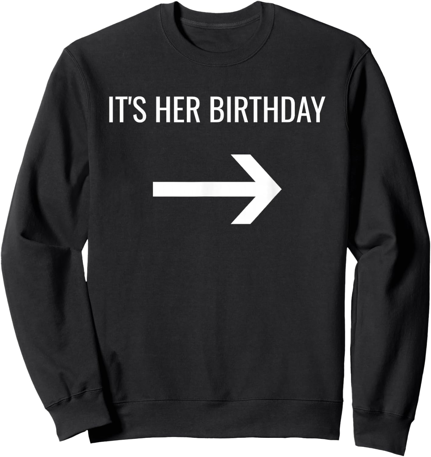 It's Her Birthday Arrow Pointing Left Single Or Set Sweatshirt - Sweatshirt | Black