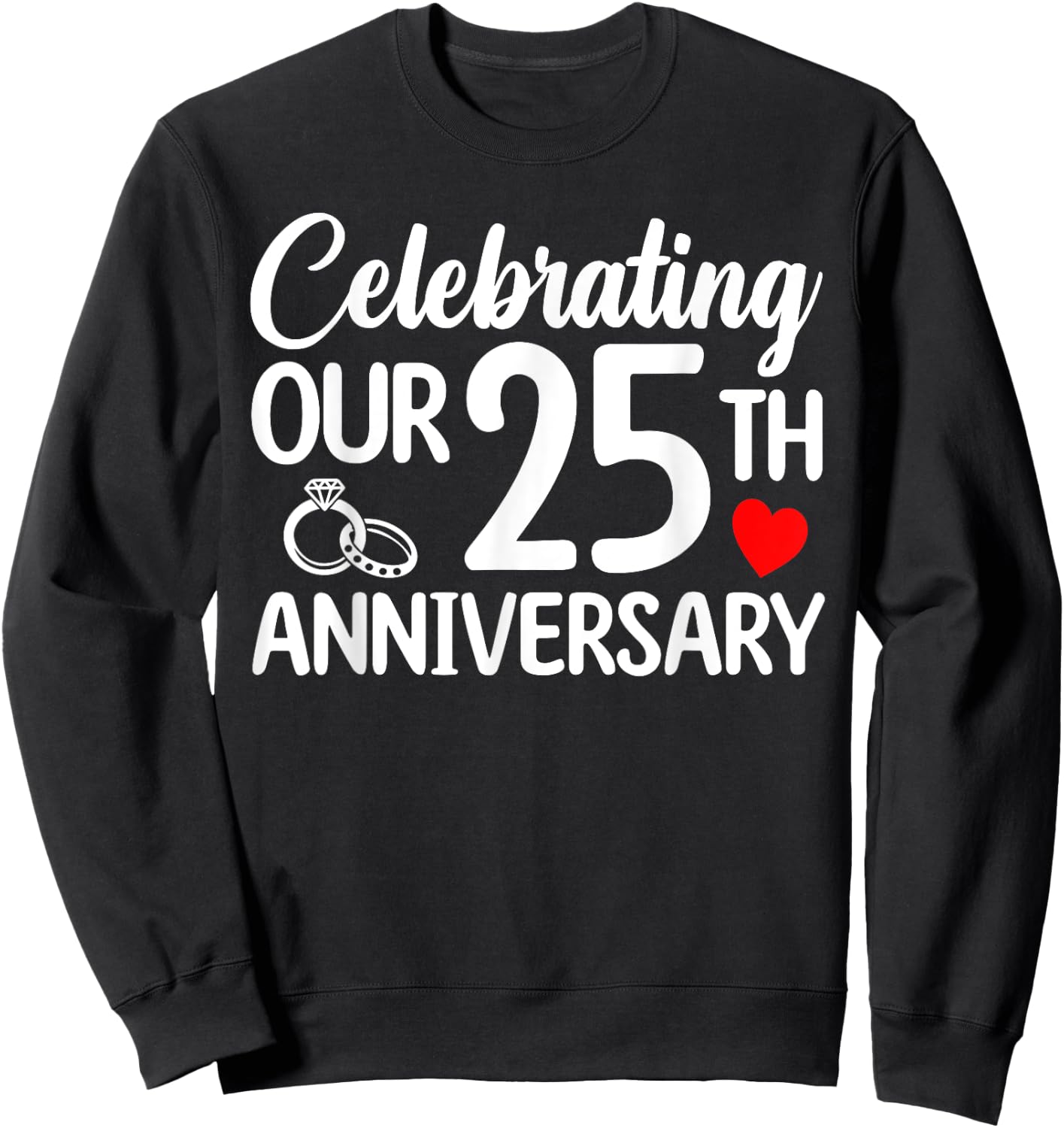 Celebrating Our 25th Wedding Anniversary 25 Year of Marriage Sweatshirt - Sweatshirt | Black