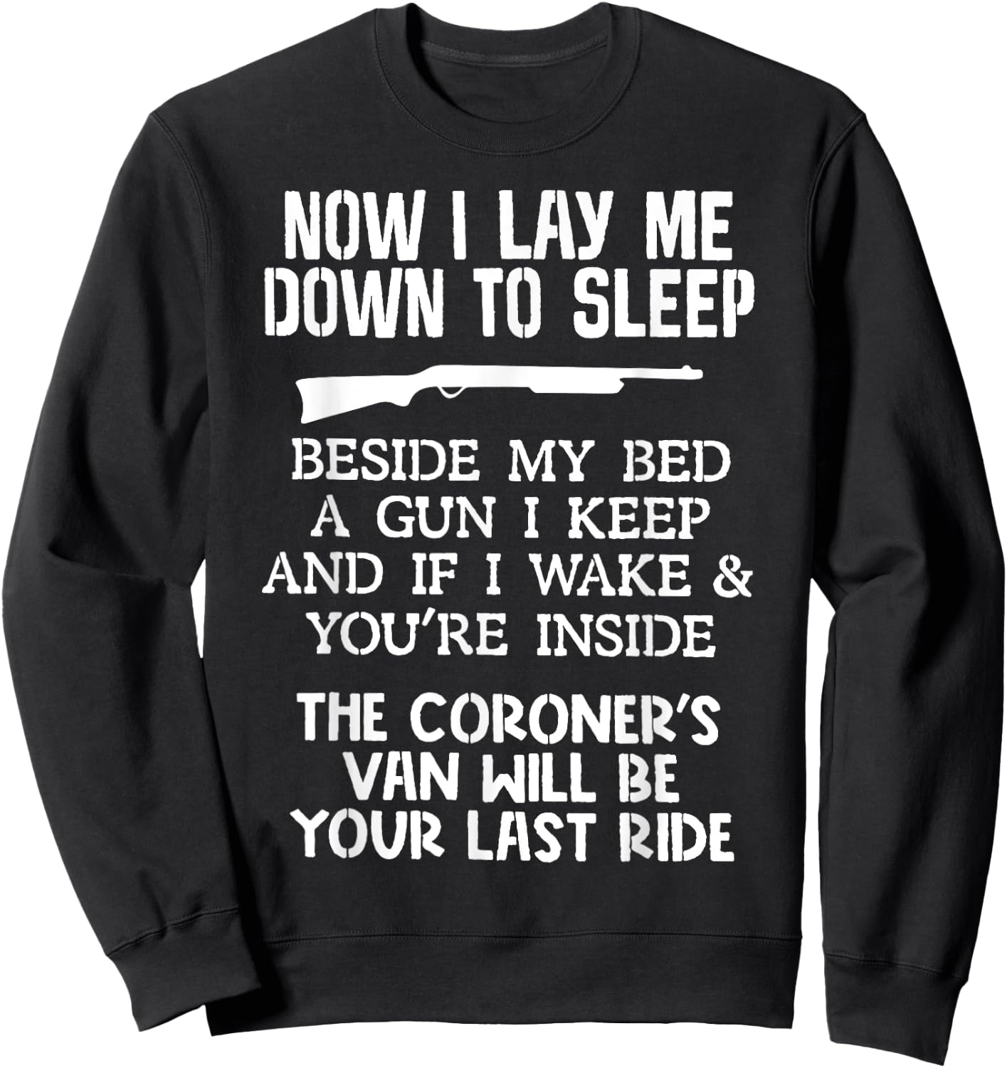 Now I Lay Me Down To Sleep Beside My Bed A Gun I Keep Sweatshirt - Sweatshirt | Black