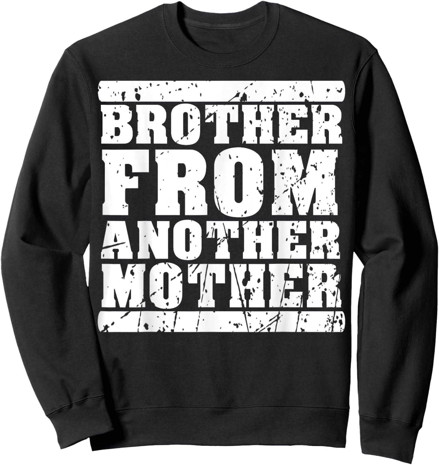 Brother from Another Mother Friendship Quotes Distressed Sweatshirt - Sweatshirt | Black