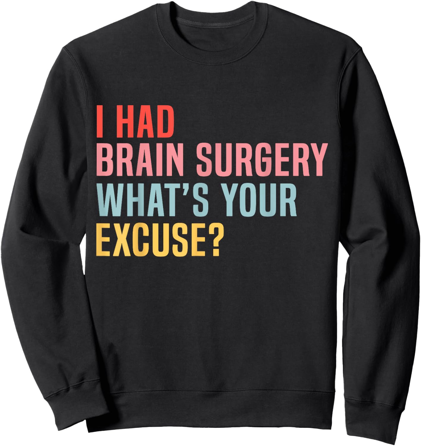 I Had Brain Surgery -What's Your Excuse Retro Brain Surgery Sweatshirt - Sweatshirt | Black