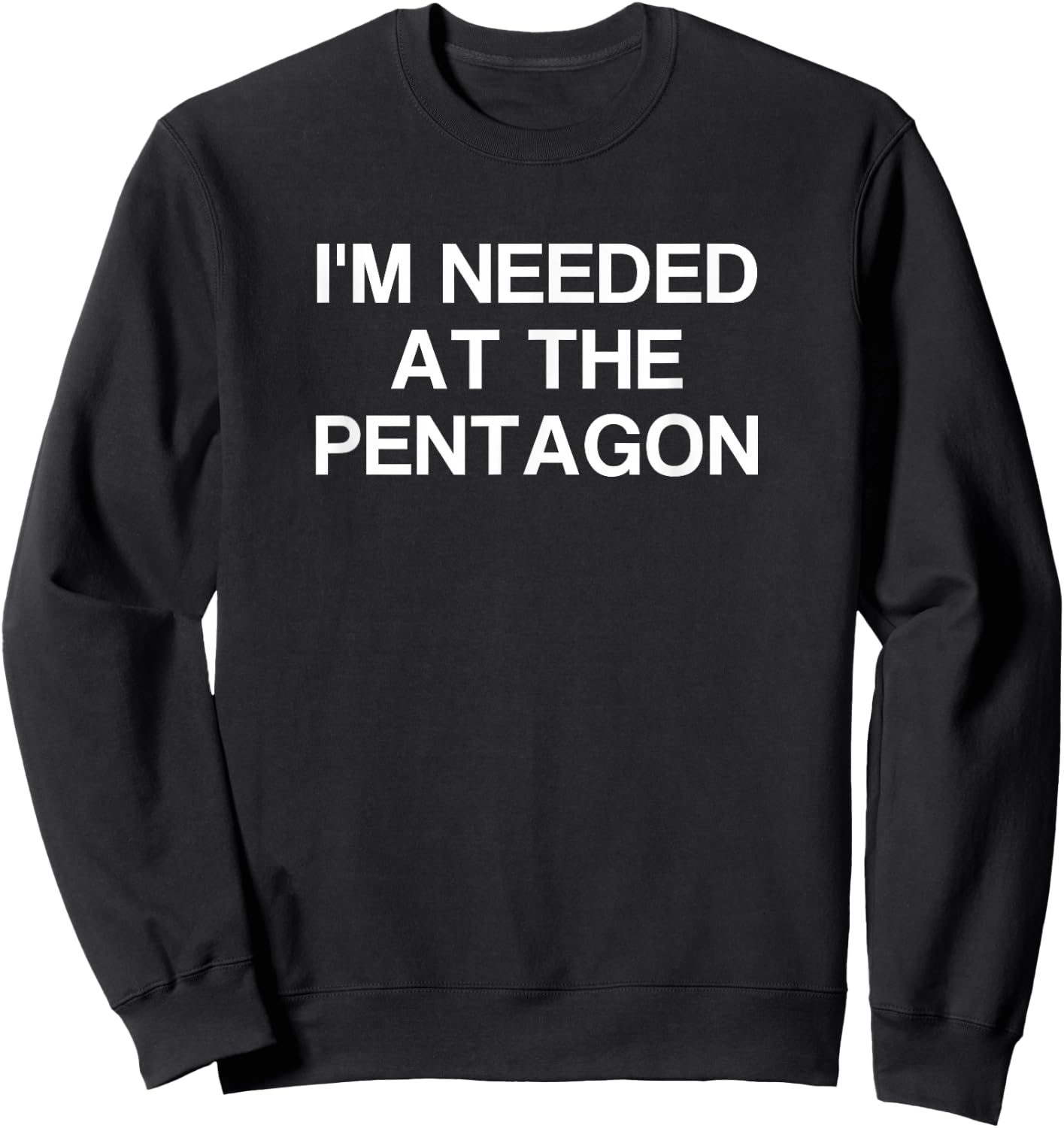 I'm Needed at The Pentagon Sweatshirt - Sweatshirt | Black