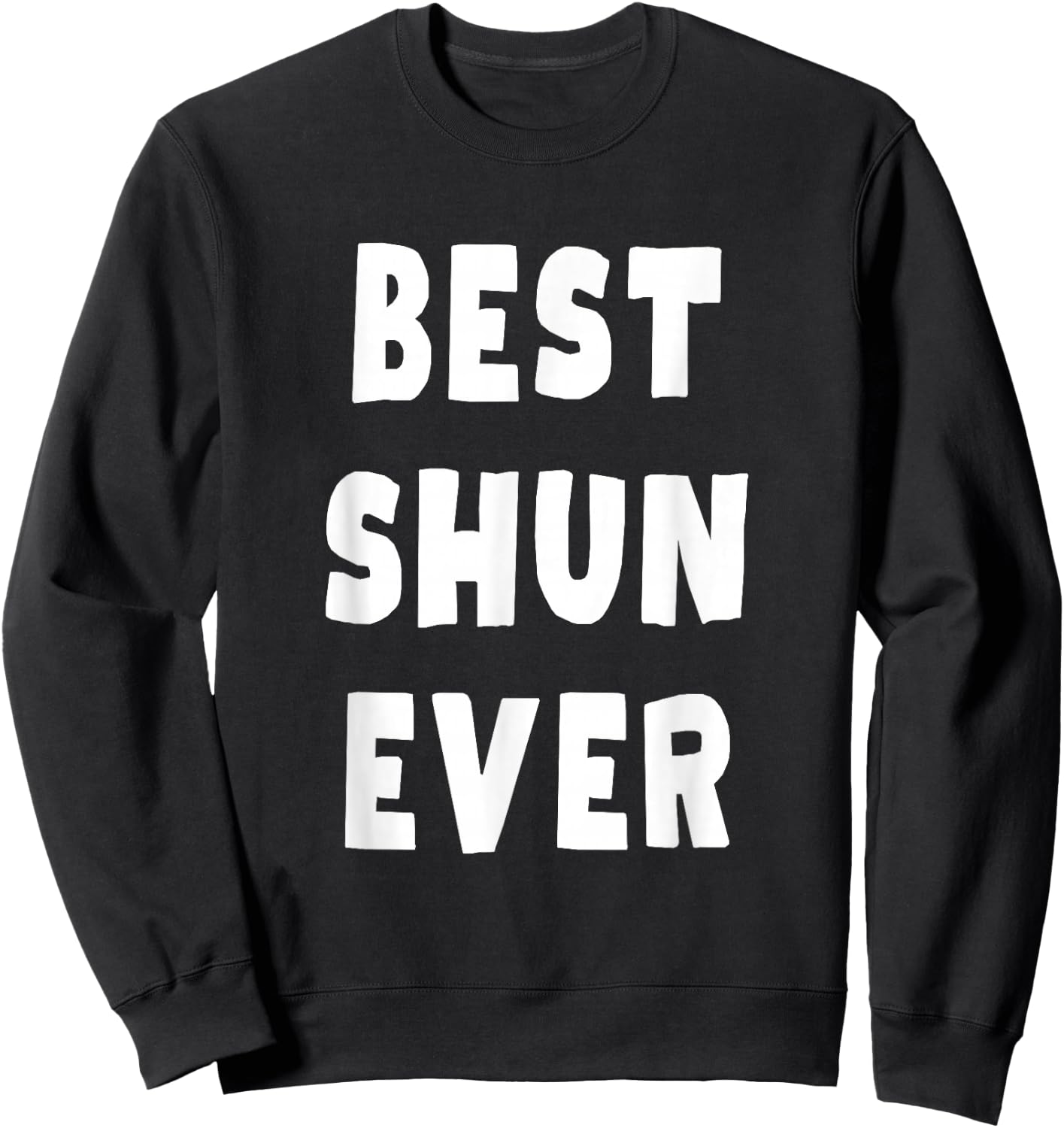 Best Shun Ever Sweatshirt - Sweatshirt | Black