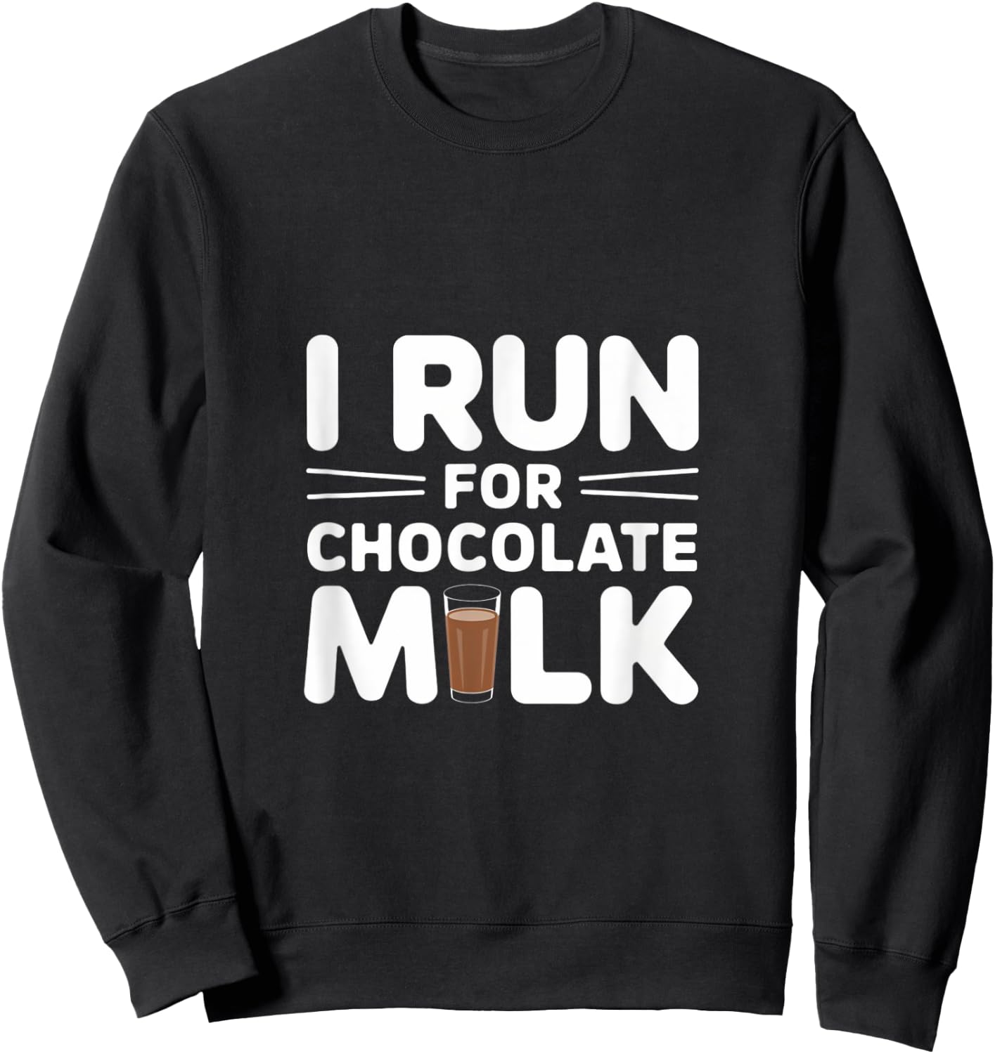 I Run for Chocolate Milk Running Sweatshirt - Sweatshirt | Black