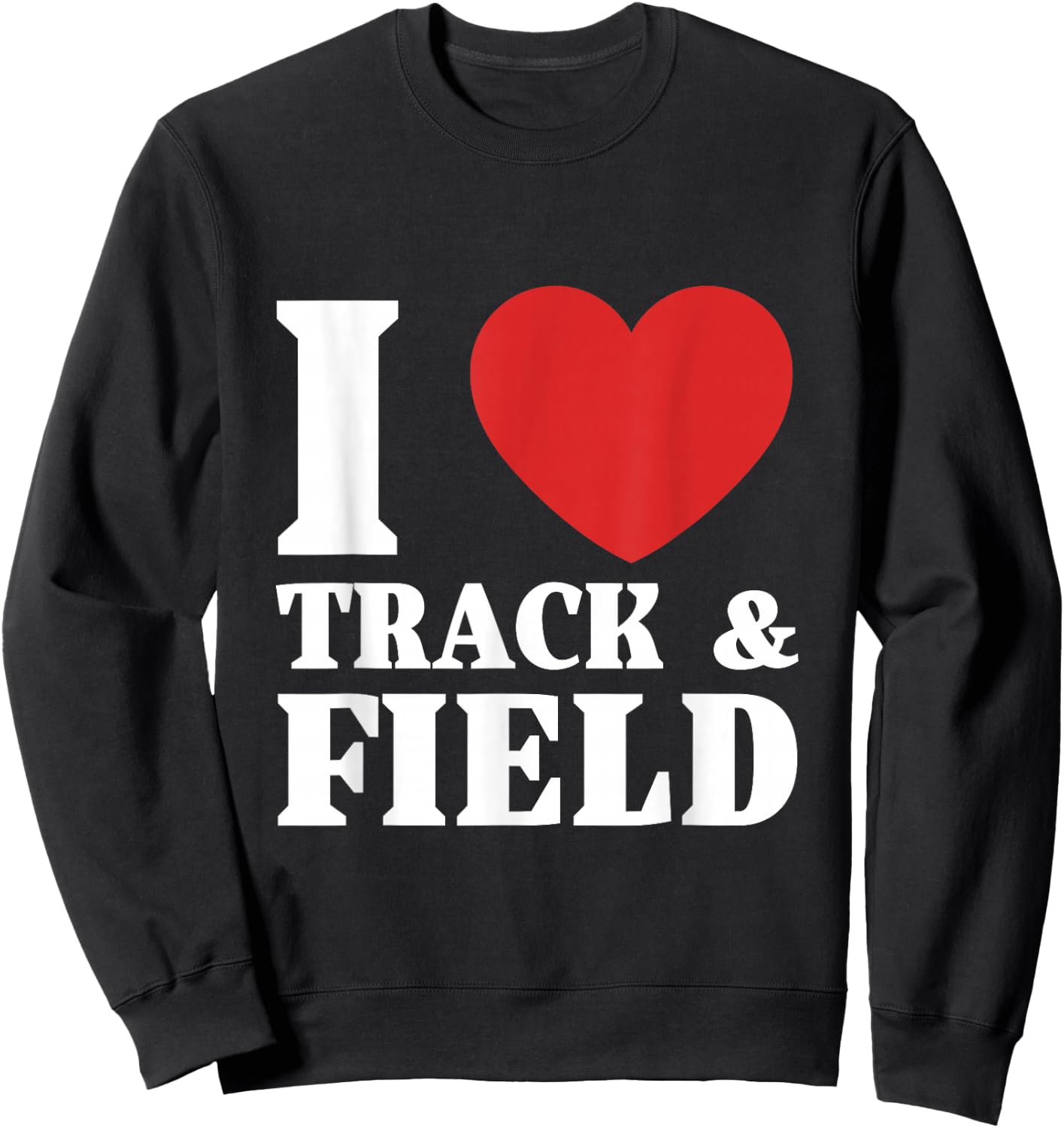 I Love Track & Field Sweatshirt - Sweatshirt | Black