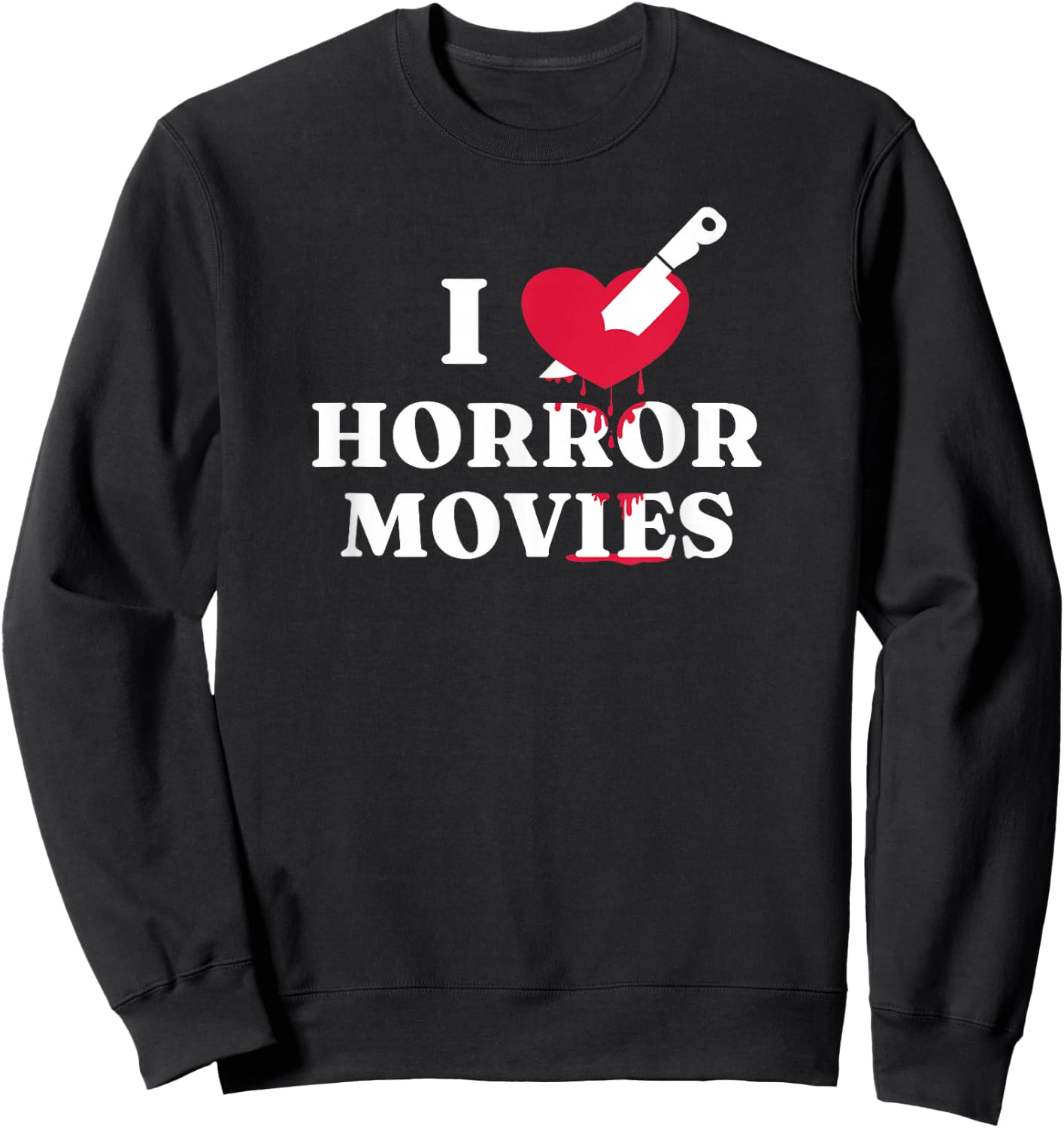 I Love Horror Movies Knife Heart Blood Splatter Fan Sweatshirt - Sweatshirt | Black
