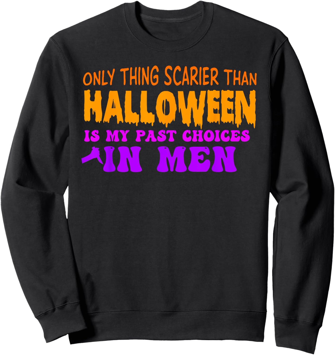 Only Thing Scarier Than Halloween Is My Past Choices In Men Sweatshirt - Sweatshirt | Black