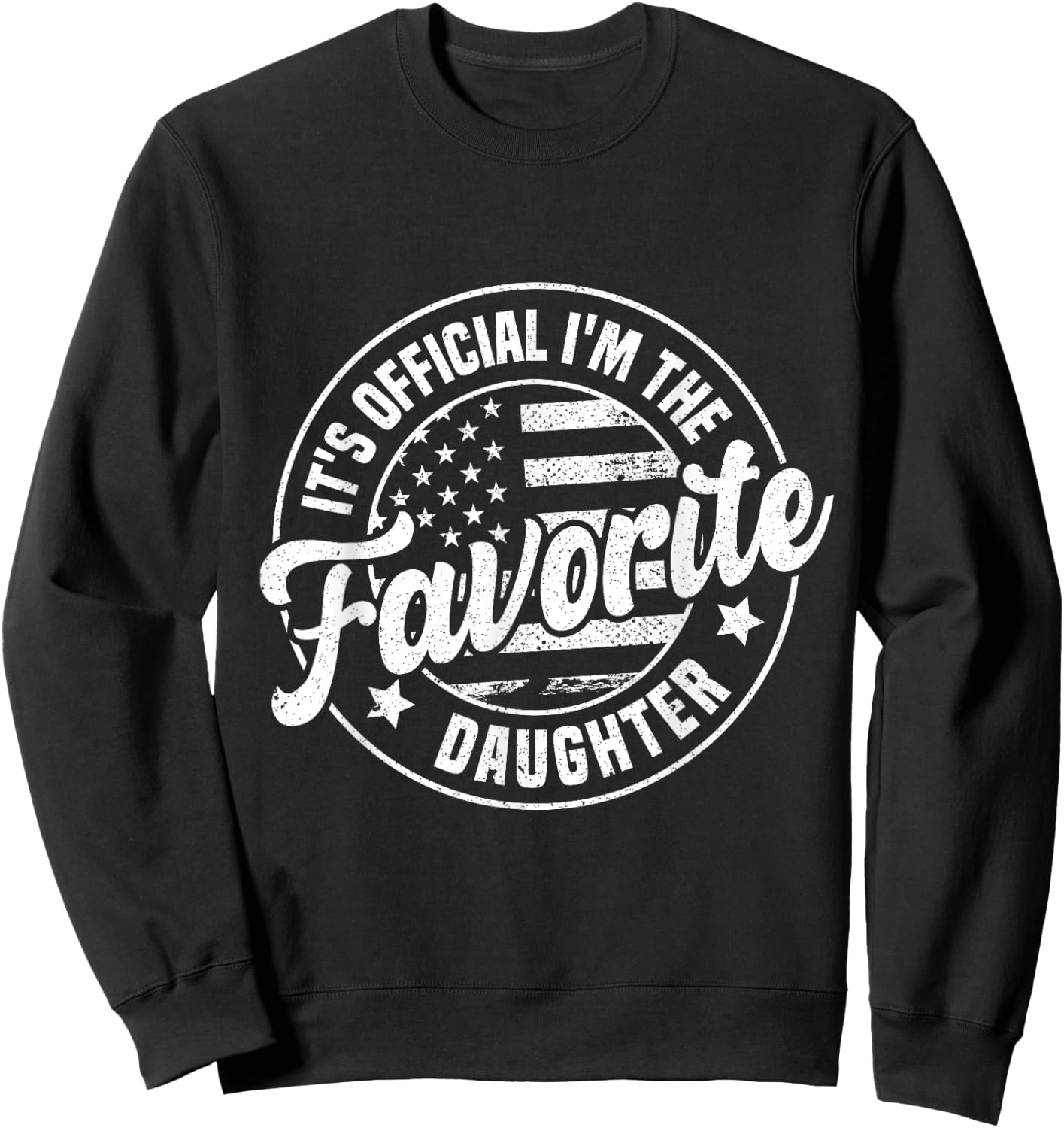 It's Official I'm The Favorite Daughter - Adults - Black - Small - Short Sleeve - - Novelty - Retro - Vintage Sweatshirt - Sweatshirt | Black