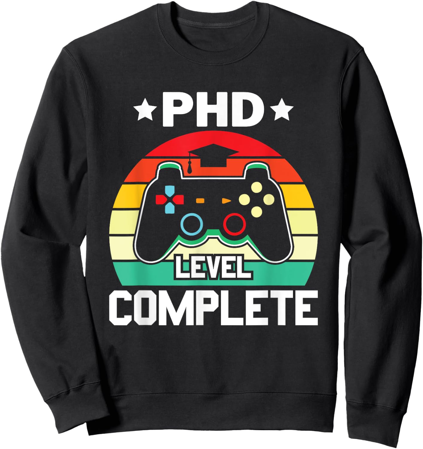 PhD Level Complete PhD Doctoral Degree Graduation Doctorate Sweatshirt - Sweatshirt | Black