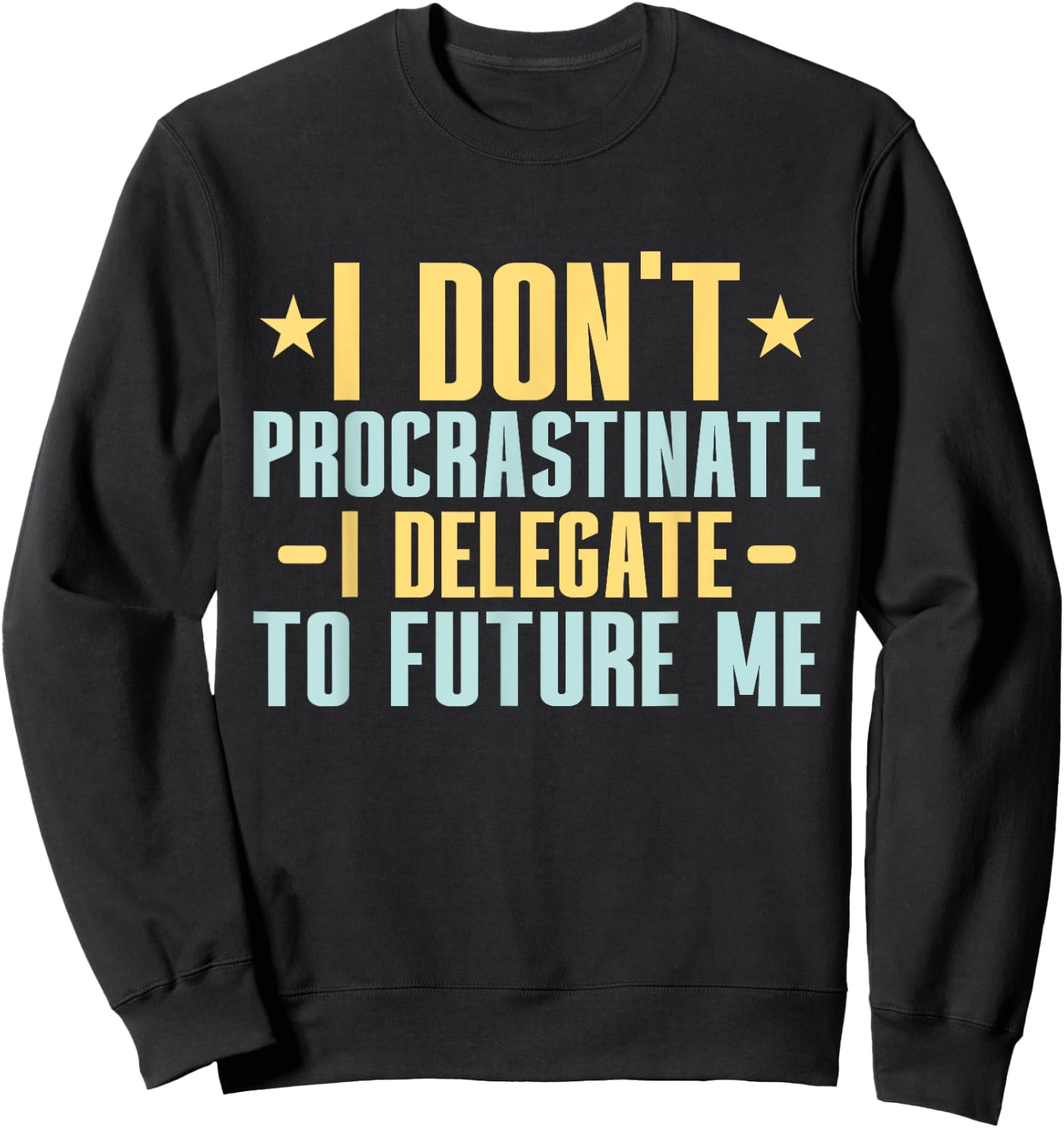 I dont Procrastinate i delegate to future me Professor Sweatshirt - Sweatshirt | Black