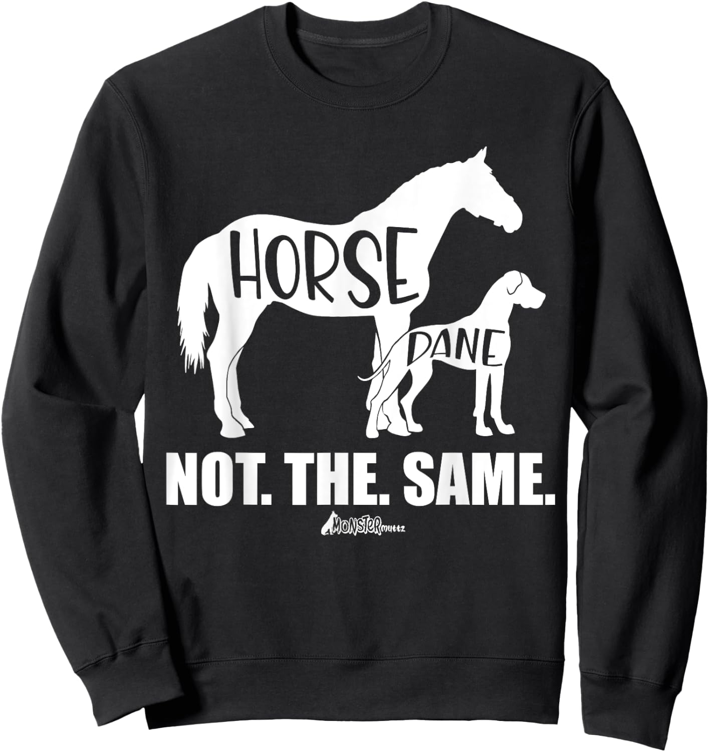 Horse Dane Not The Same, Great Dane Shirt, Funny dog Lover Sweatshirt - Sweatshirt | Black