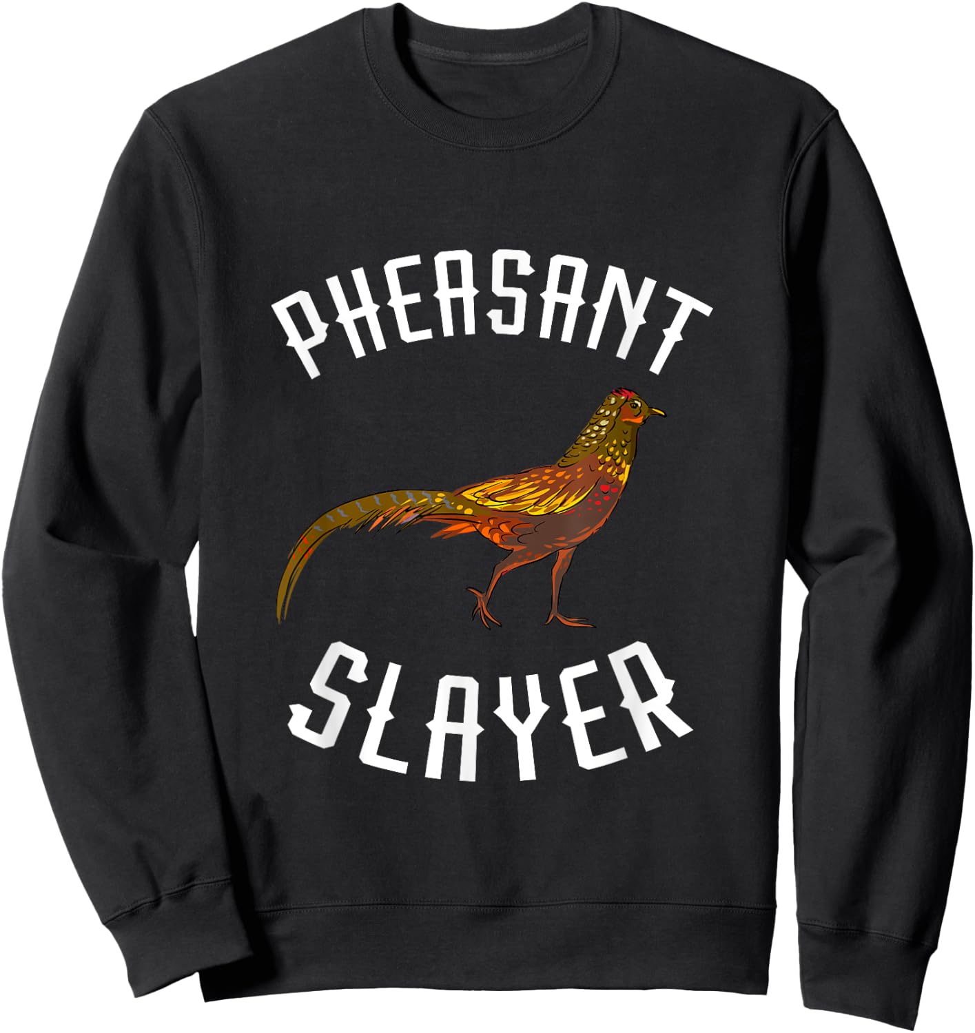Pheasant Hunting Pheasant Slayer Plucking Pheasant Hunter Sweatshirt - Sweatshirt | Black