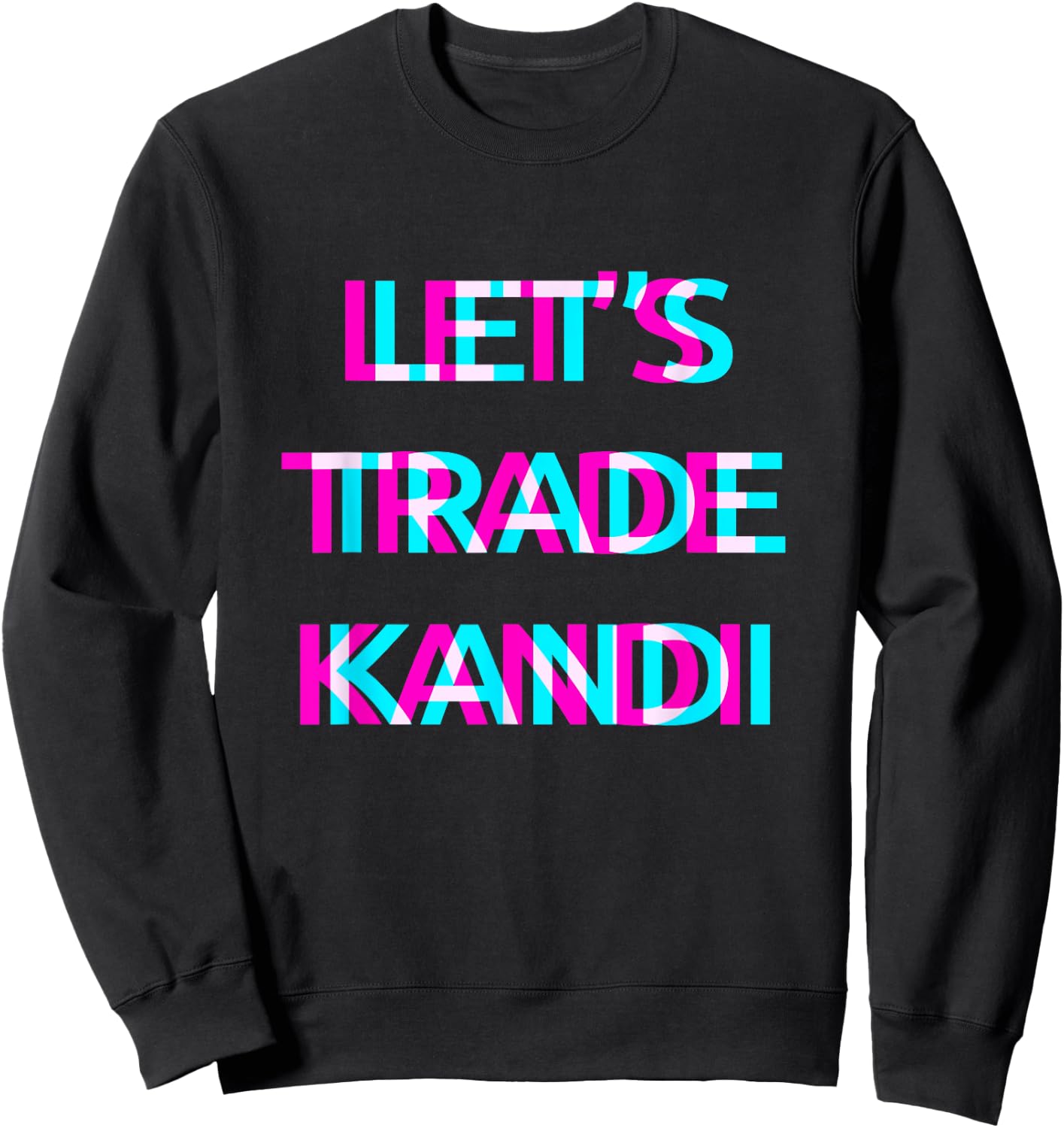 Let's Trade Kandi Techno EDM Music Festival Raver Dance Rave Sweatshirt - Sweatshirt | Black