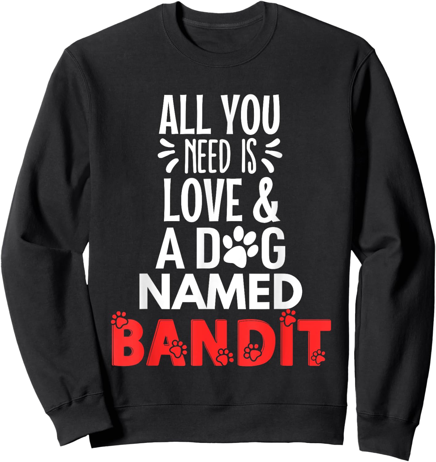 Dog Name Bandit Design - All You Need is Love! Women Kids Sweatshirt - Sweatshirt | Black