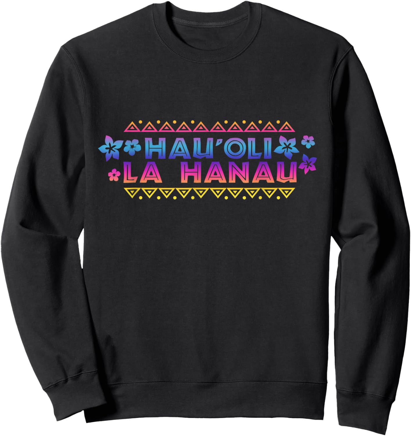 Hau'oli la Hanau Happy Birthday in Hawaii Vacation Sweatshirt - Sweatshirt | Black