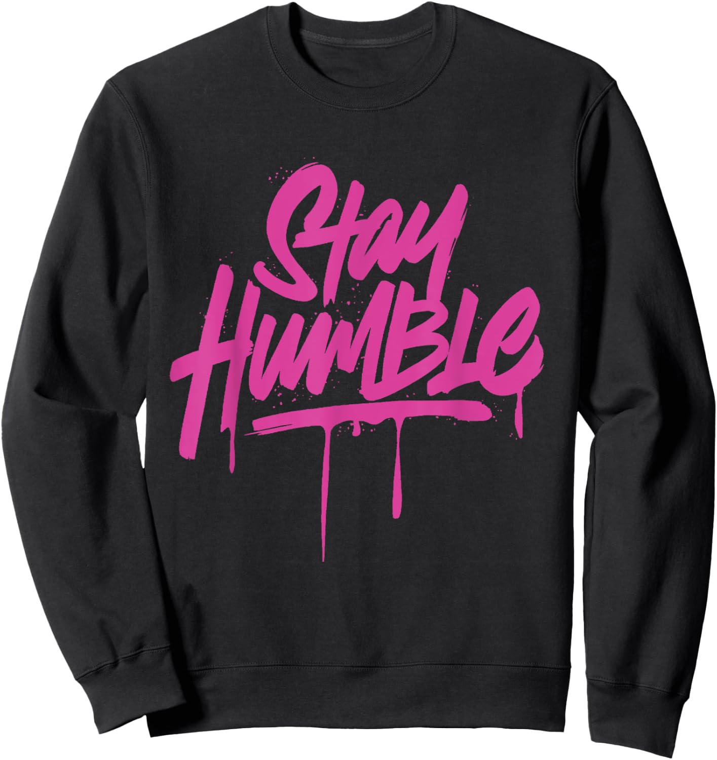 Inspirational Motivation Quotes Stay Humble Sweatshirt - Sweatshirt | Black