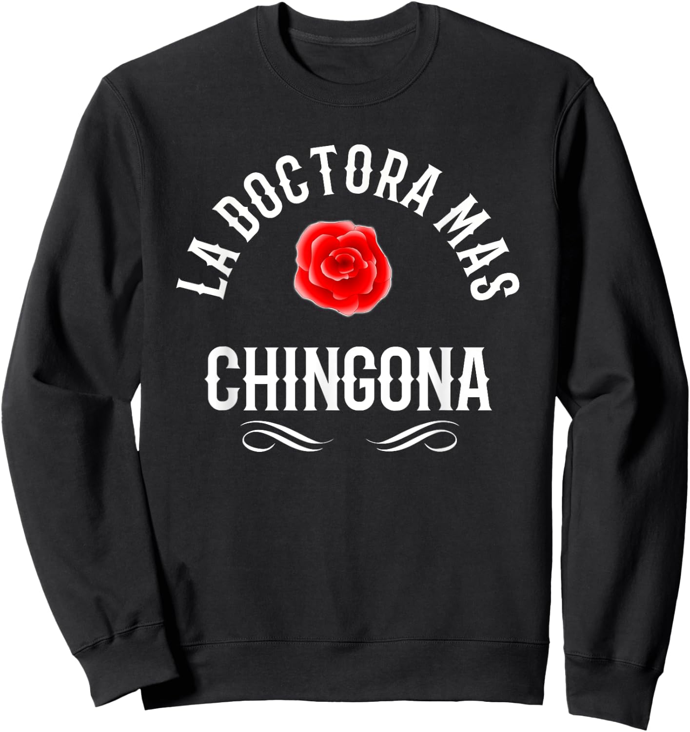 La Doctora Mas Chingona Spanish Female Doctor Rose Sweatshirt - Sweatshirt | Black