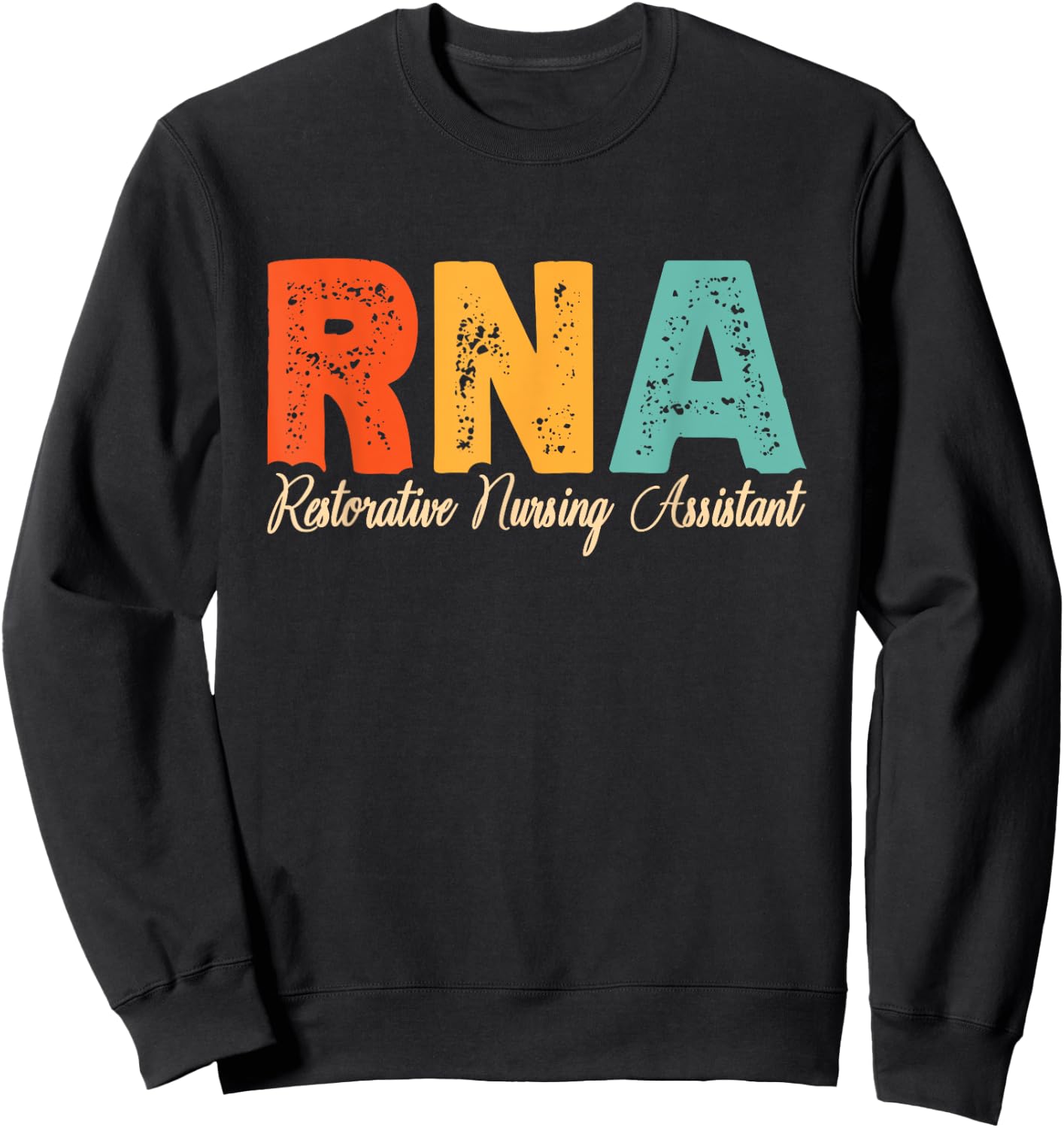 RNA Restorative Nursing Assistant Sweatshirt - Sweatshirt | Black