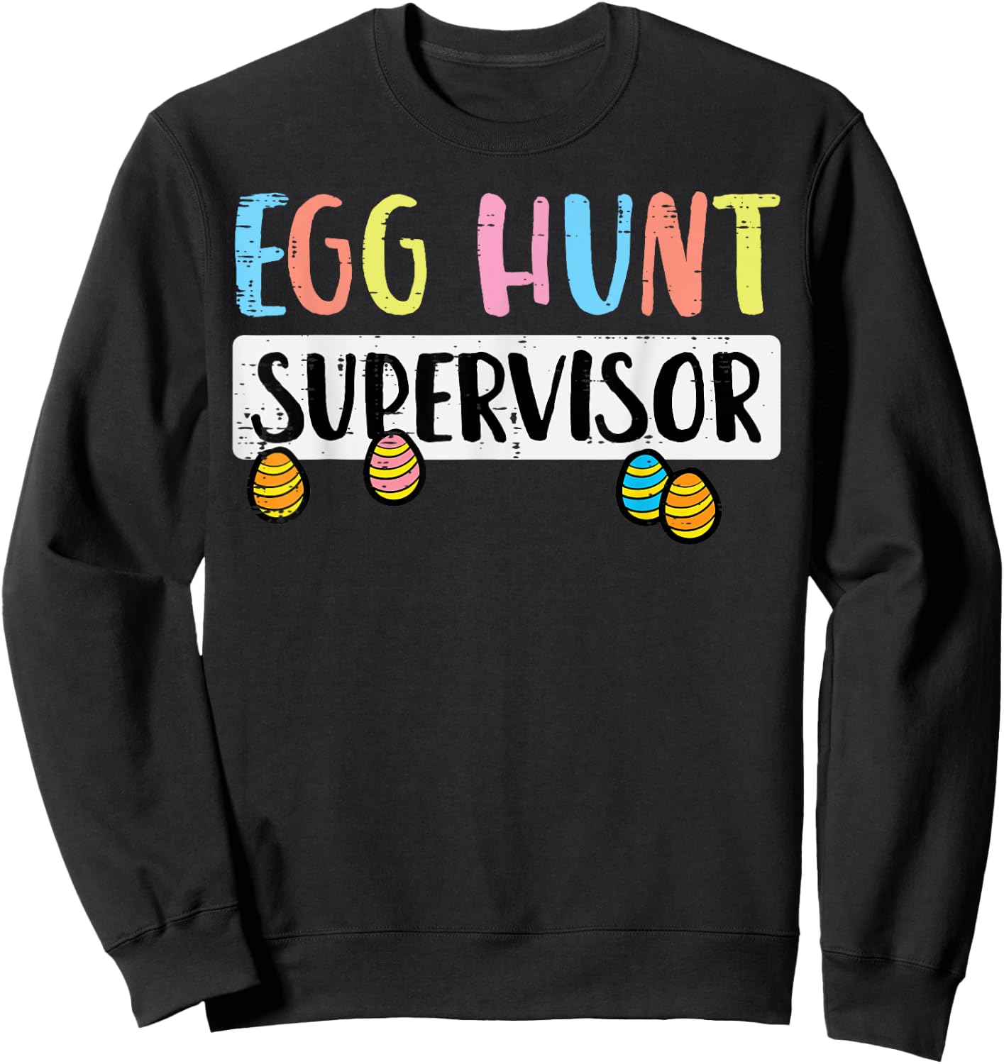 Easter Egg Hunt Supervisor Funny Mom Dad Men Women Kids Sweatshirt - Sweatshirt | Black