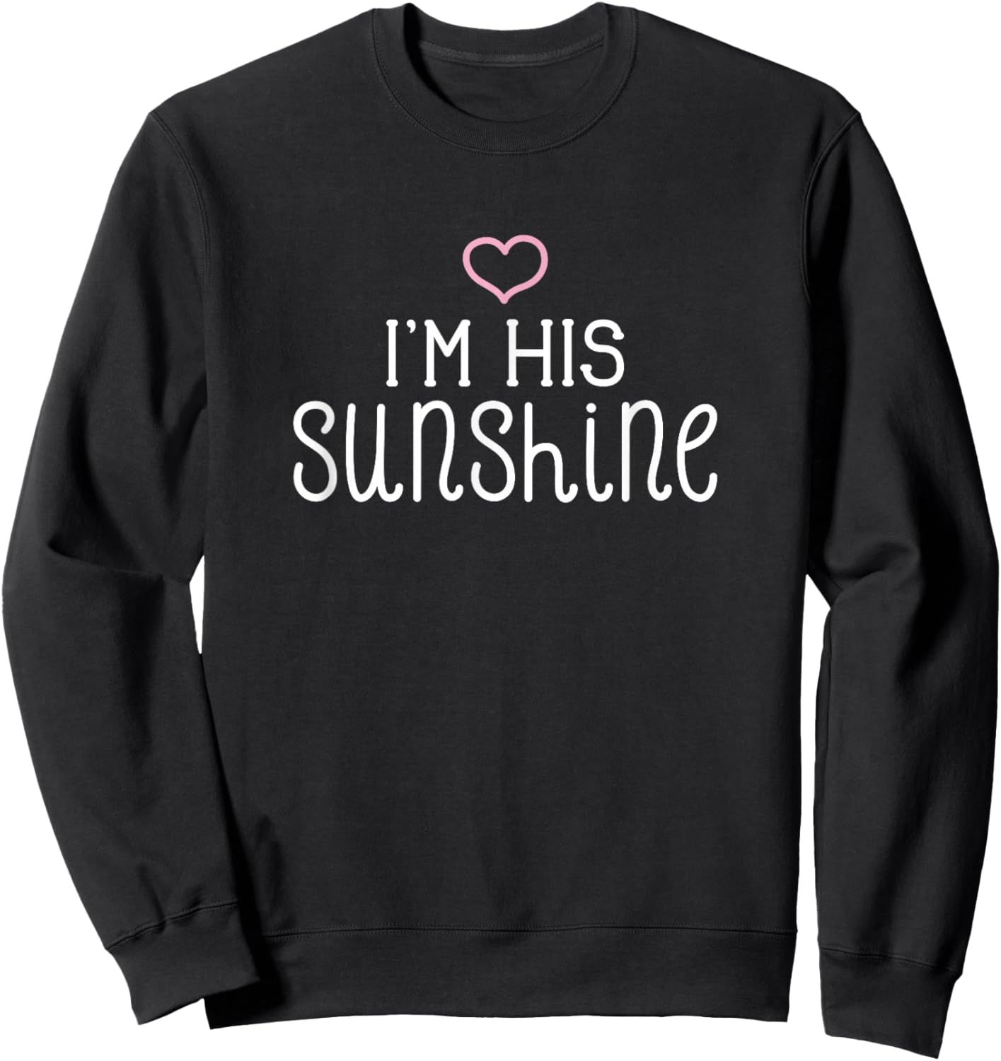 I'm His Sunshine Cute Couples Valentine's Day Nickname Sweatshirt - Sweatshirt | Black