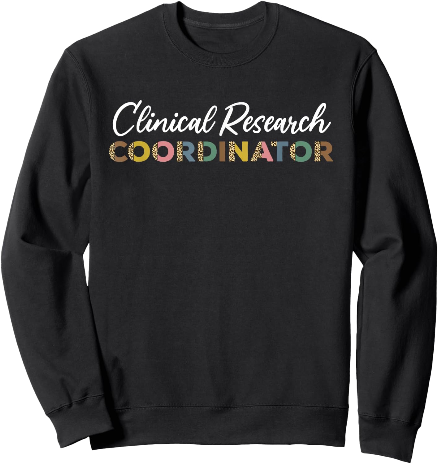 Clinical Research Coordinator Leopard Pattern Apparel Sweatshirt - Sweatshirt | Black