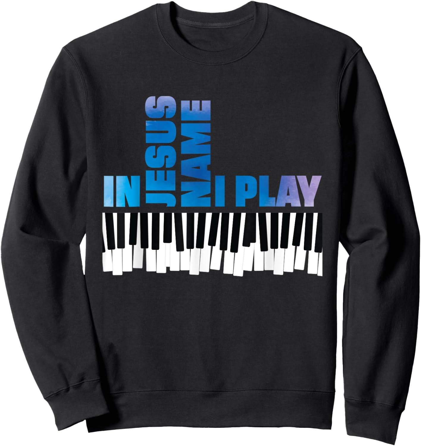 In Jesus Name I Play Piano Player Shirt Christian Pianist Sweatshirt - Sweatshirt | Black