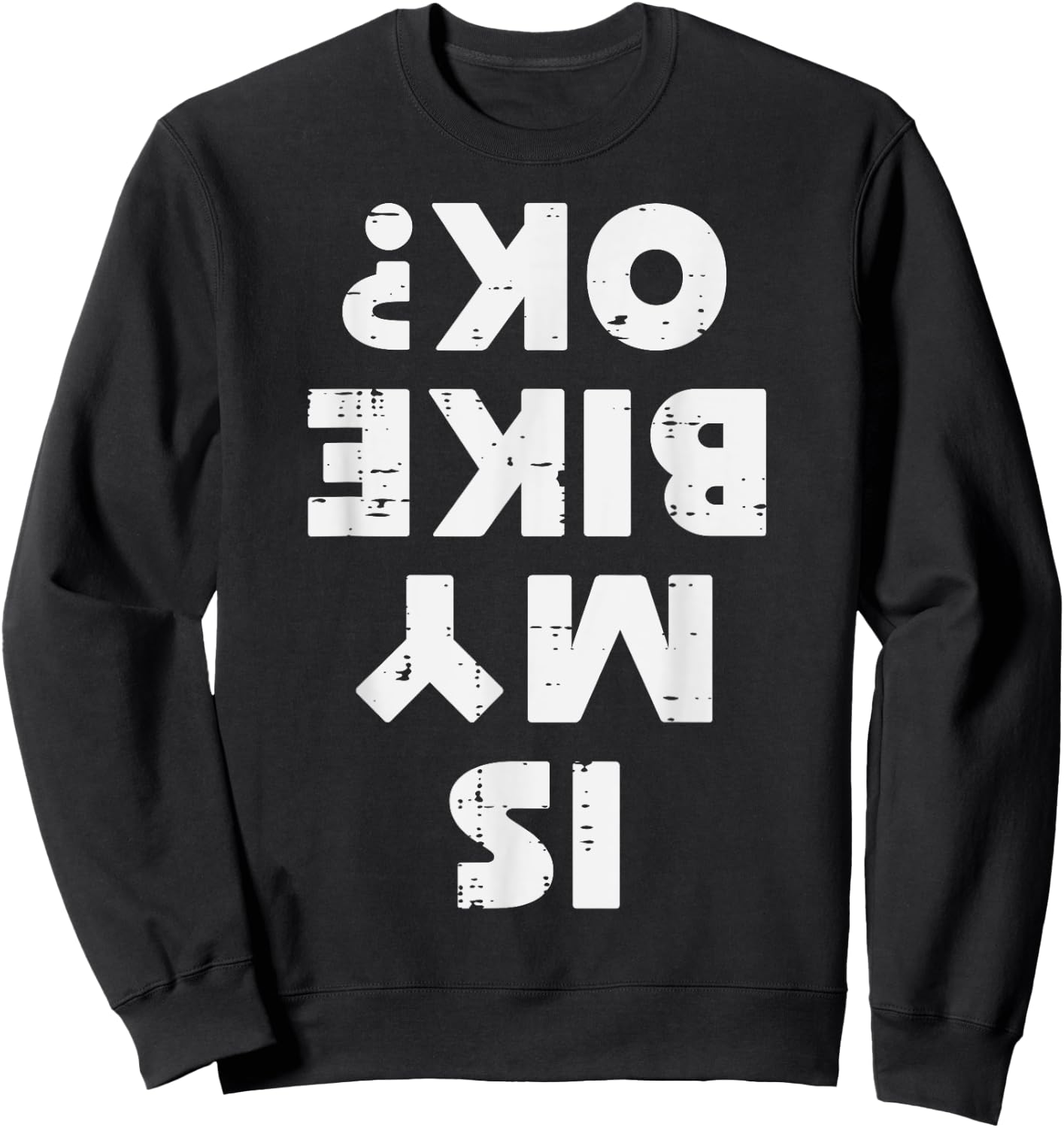 Biker Is My Bike Ok Funny Motorcycle Motorbike Men Women Kid Sweatshirt - Sweatshirt | Black