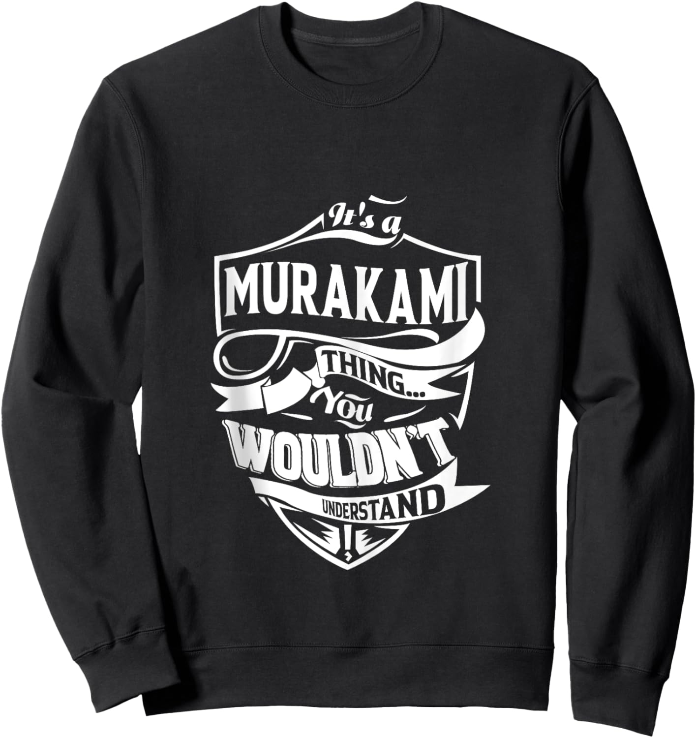 It's a MURAKAMI Thing You Wouldn't Understand Gifts Sweatshirt - Sweatshirt | Black