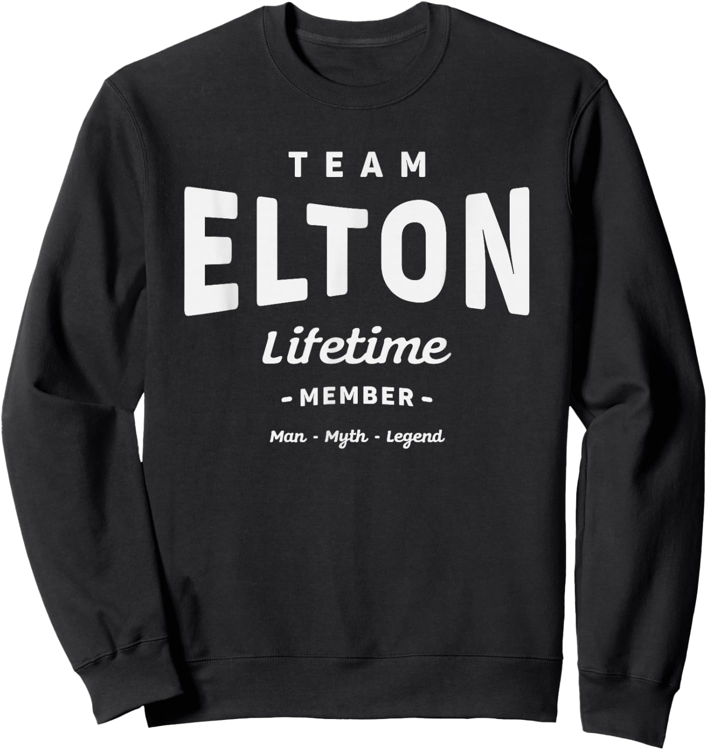 Team Elton Lifetime Member Funny Name Elton Sweatshirt - Sweatshirt | Black