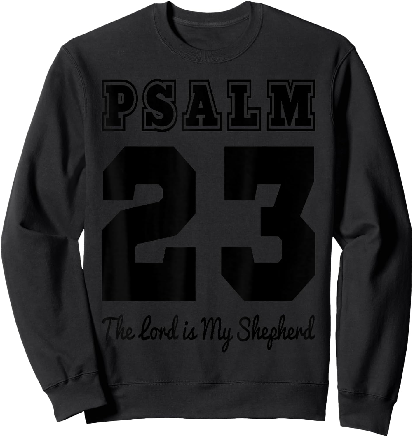 Christian Bible Verse Psalm 23 The LORD is my shepherd Sweatshirt - Sweatshirt | Black