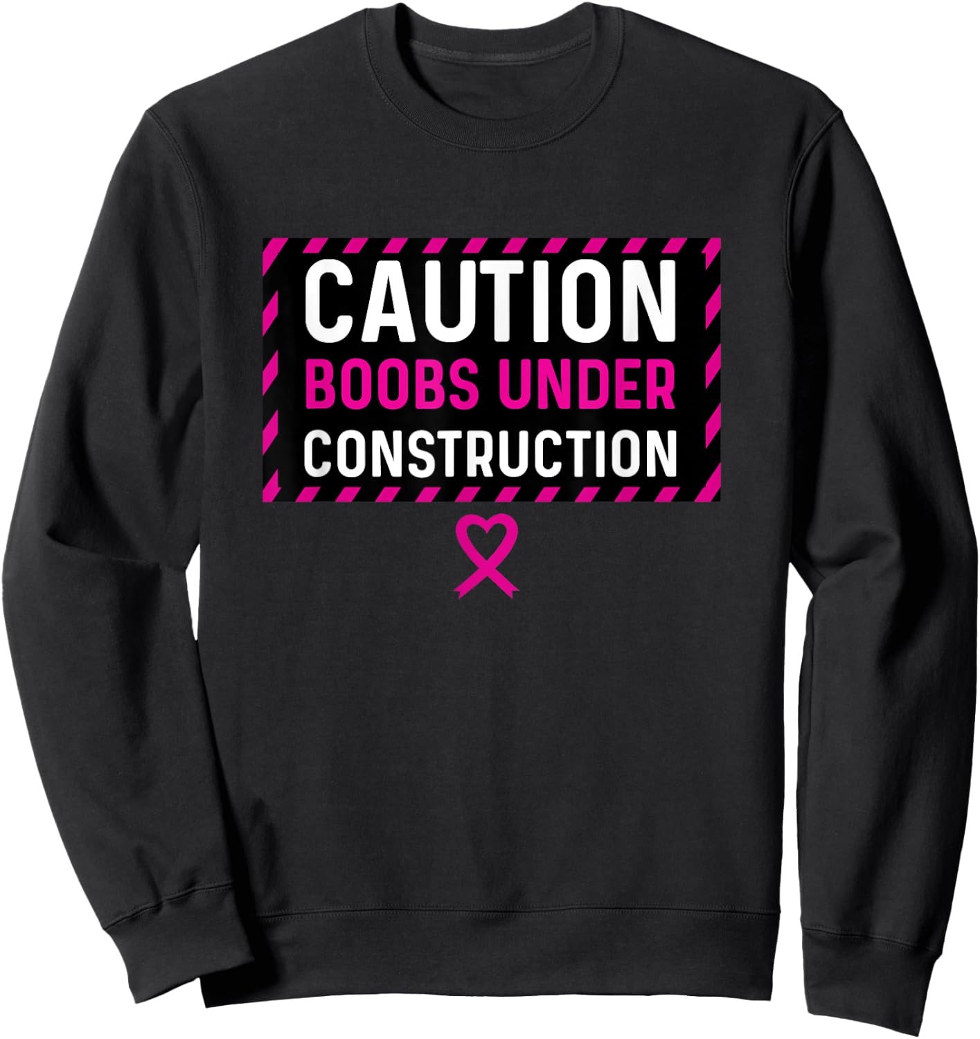Boobs Under Construction Mastectomy Breast Cancer Survivor Sweatshirt - Sweatshirt | Black