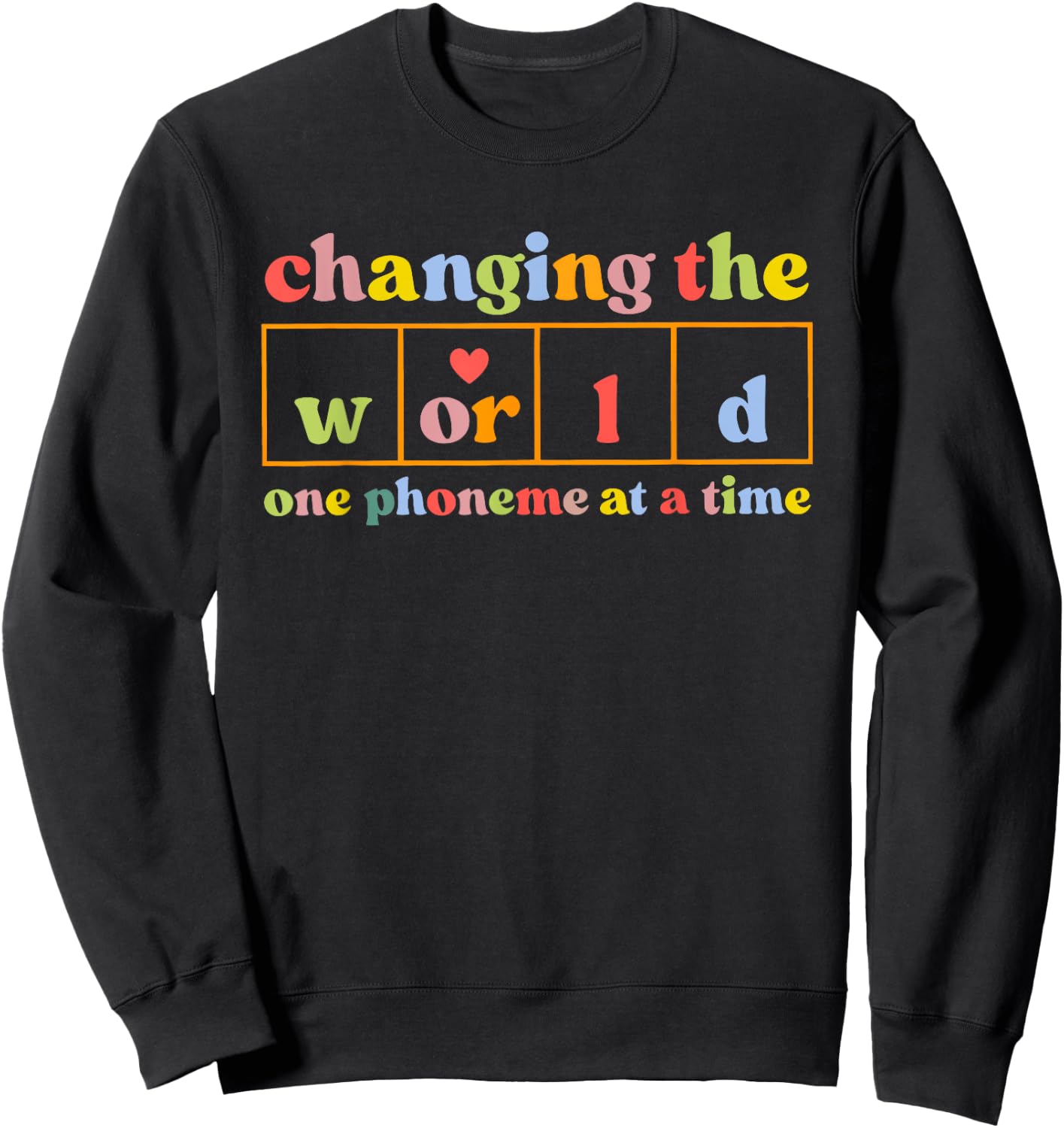 Changing The World One Phoneme At A Time Funny Saying Quote Sweatshirt - Sweatshirt | Black