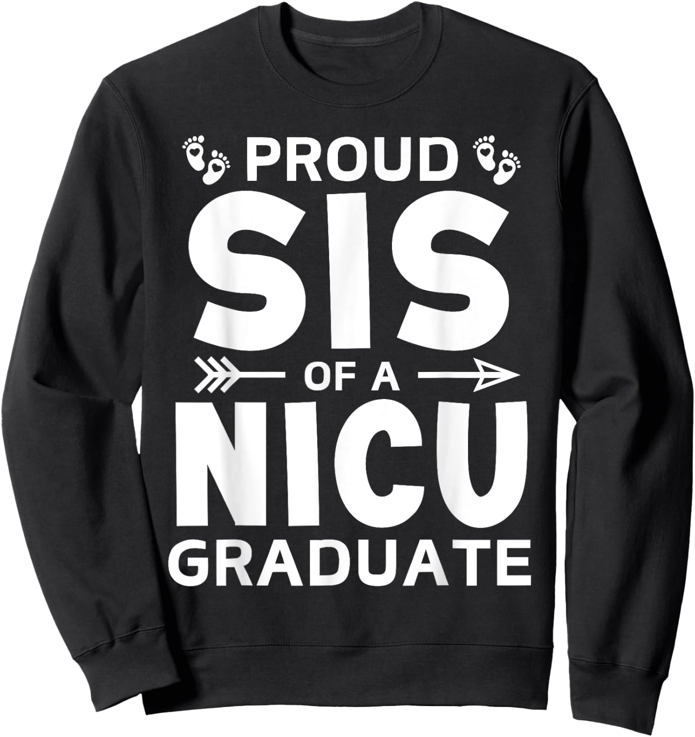 Proud Sister of A NICU Graduate Micro Preemie Birth Sibling Sweatshirt - Sweatshirt | Black