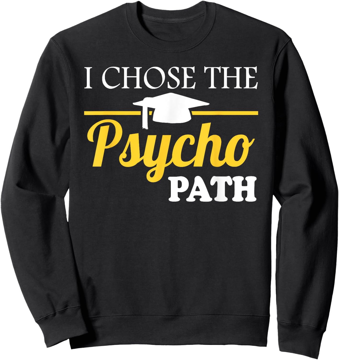 Psyopath Psychology Studies Graduation & Graphic Sweatshirt - Sweatshirt | Black