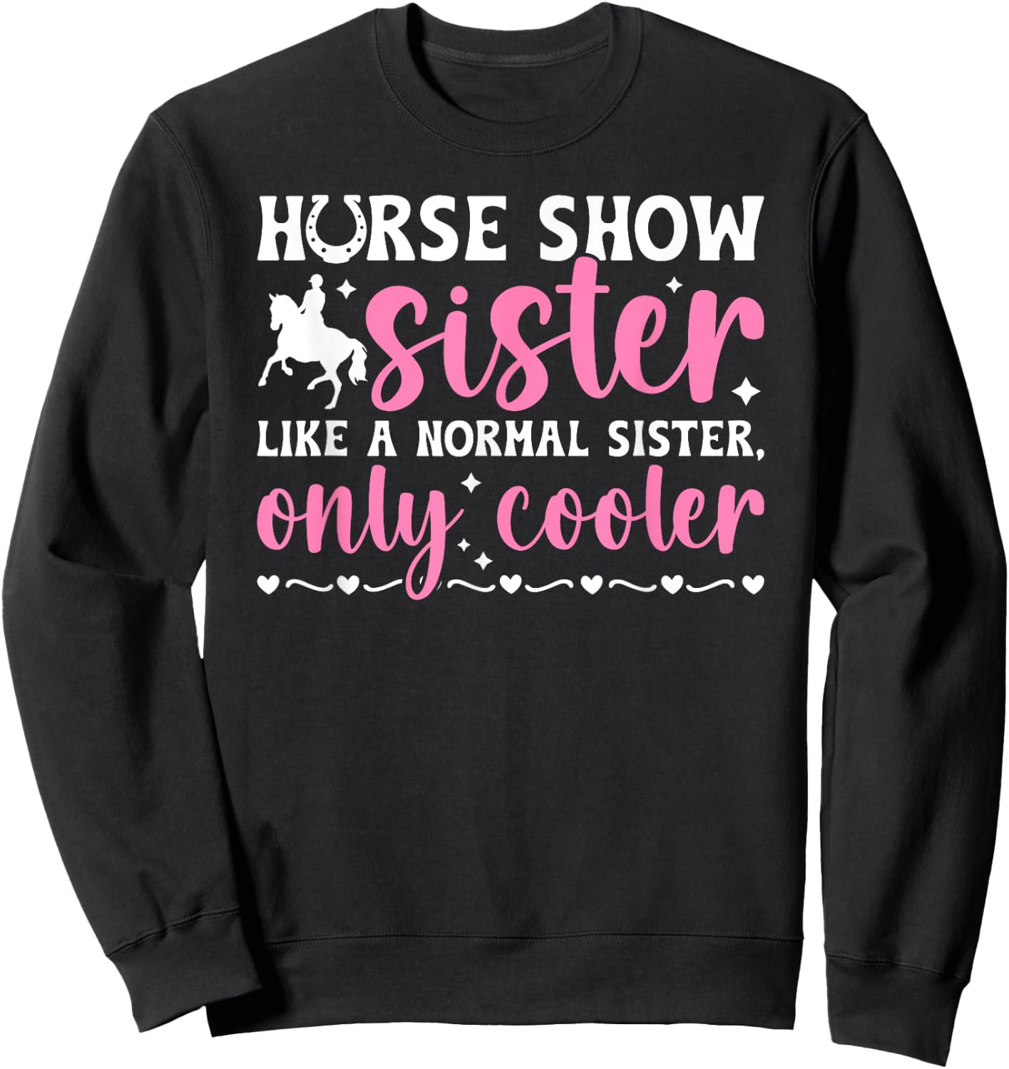 Cool Horse Show Sister Equestrian Sister Horse Show Sis Sweatshirt - Sweatshirt | Black