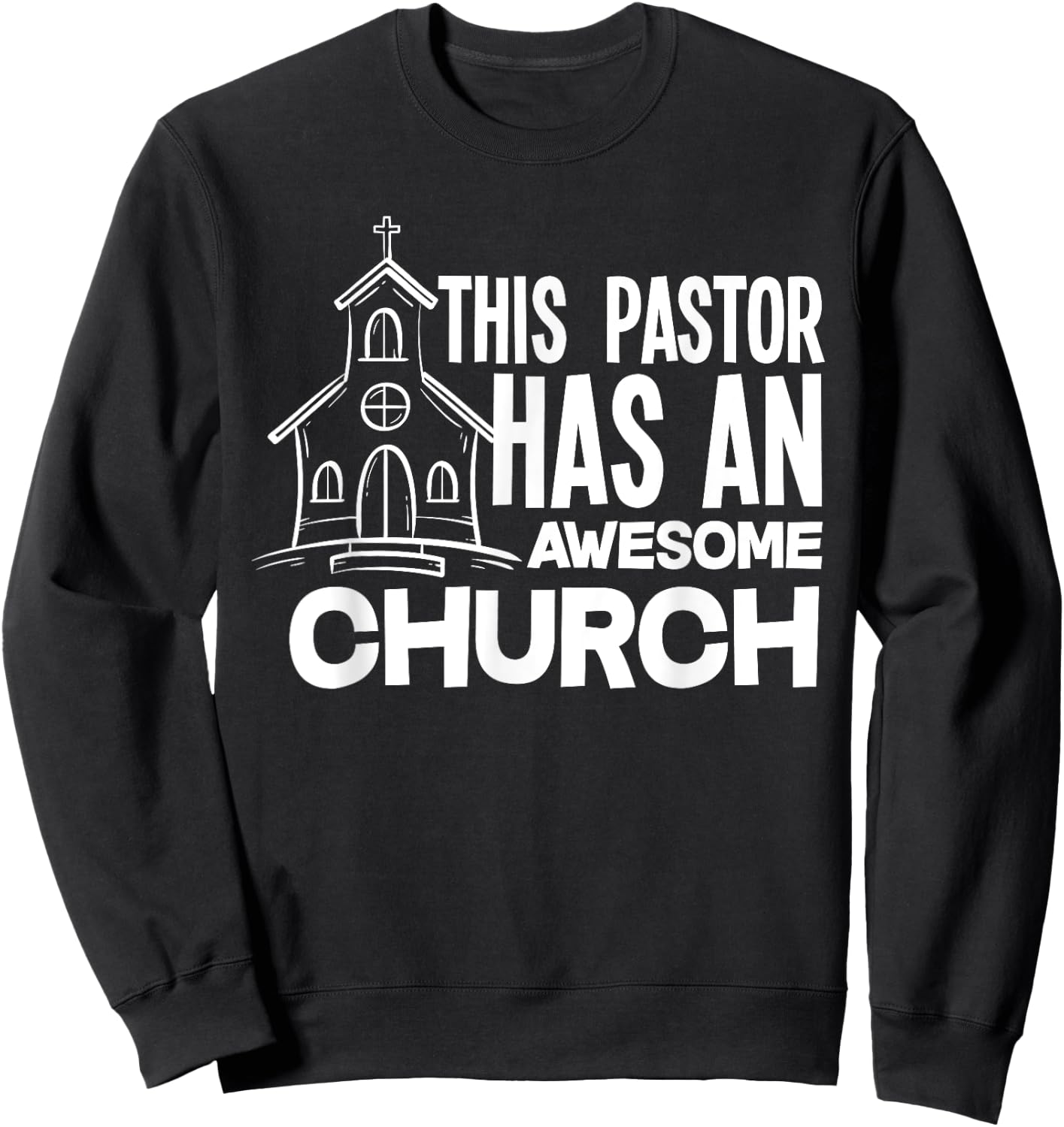 This Pastor Has An Awesome Church - Minister Clergy Pastor Sweatshirt - Sweatshirt | Black