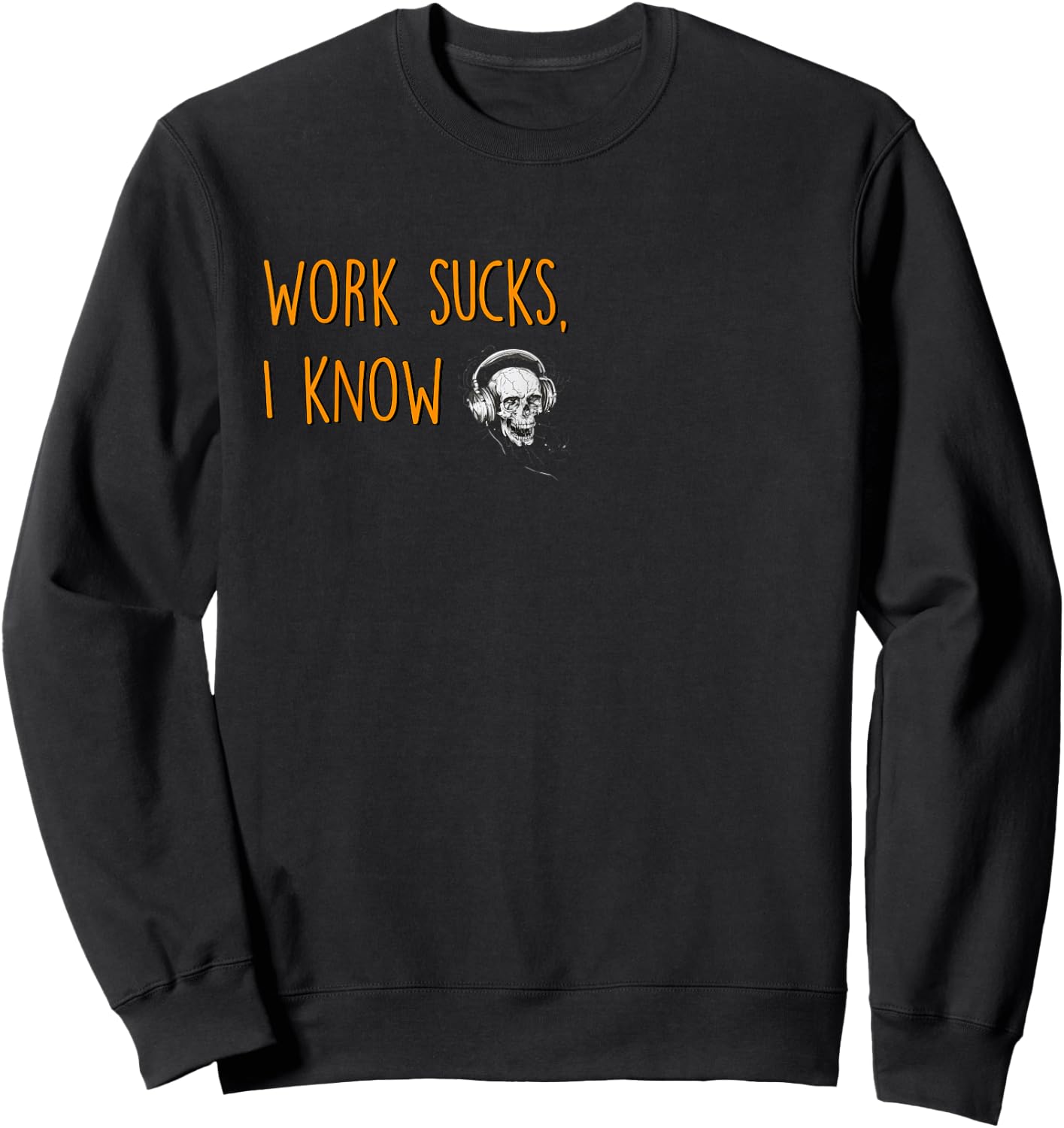 Work sucks, I know Sweatshirt - Sweatshirt | Black
