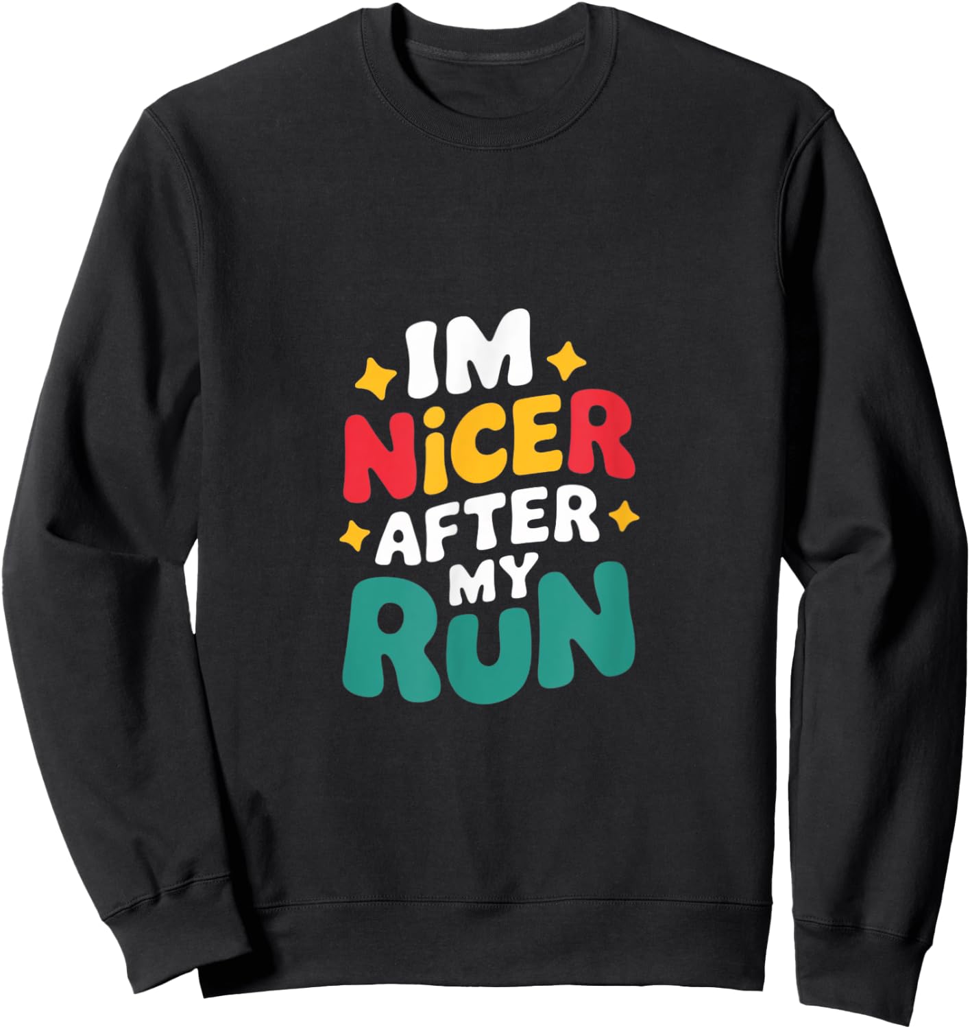 I'm Nicer After My Run Funny Running Saying For Runners Sweatshirt - Sweatshirt | Black