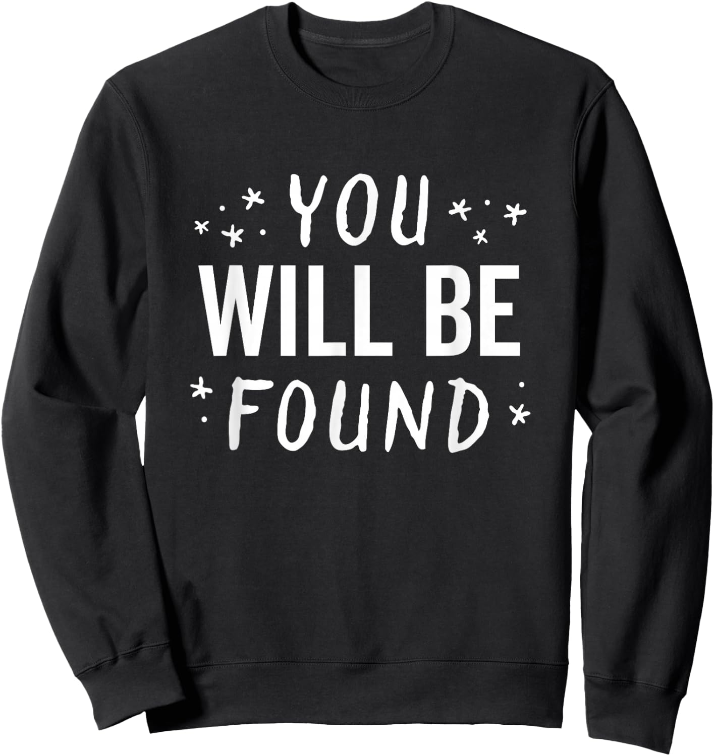 You Will Be Found Handwritten Glow Star Motivation Dark Sweatshirt - Sweatshirt | Black