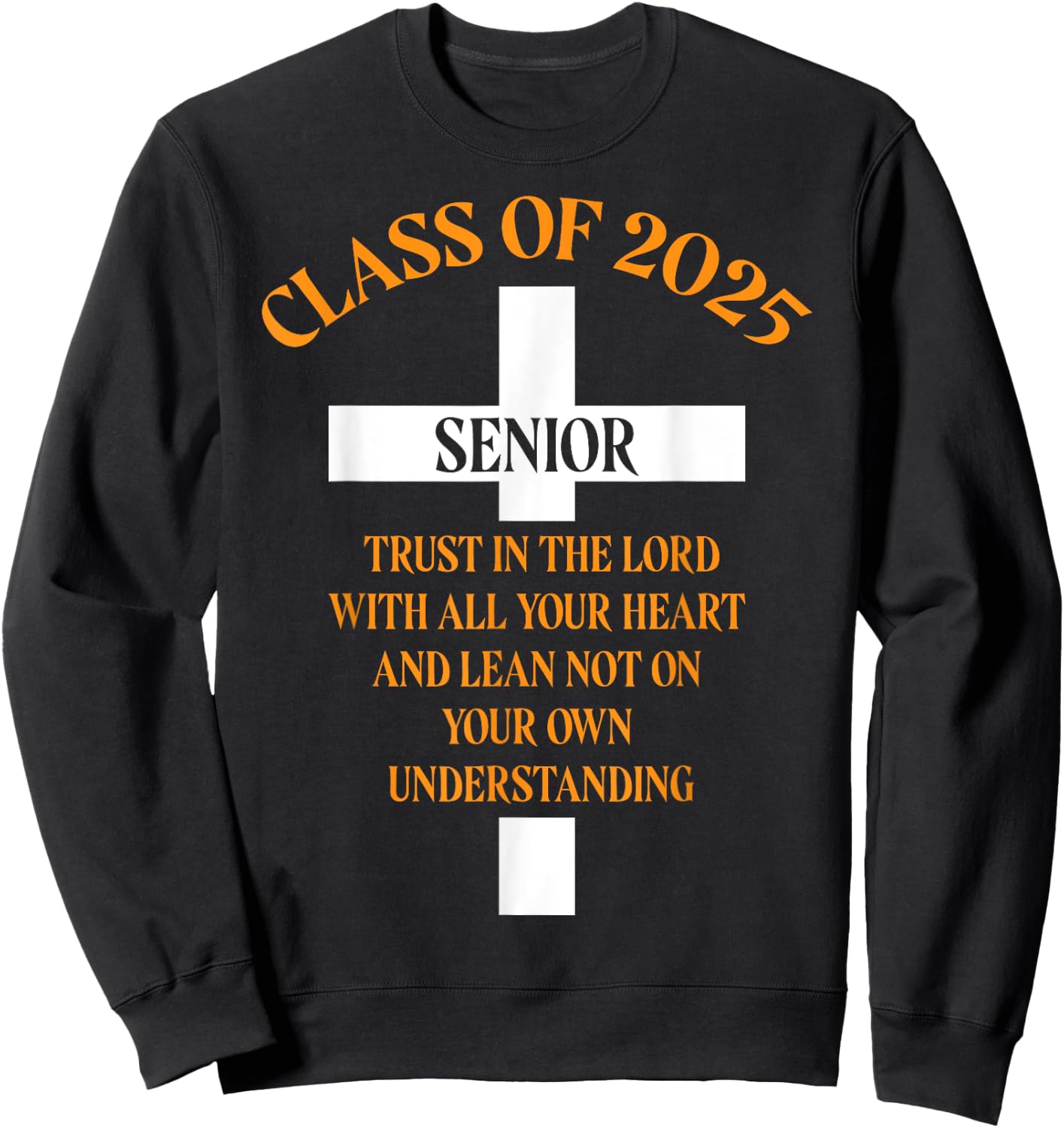 Senior Class of 2025 Cross Graduation Faith in God Sweatshirt - Sweatshirt | Black