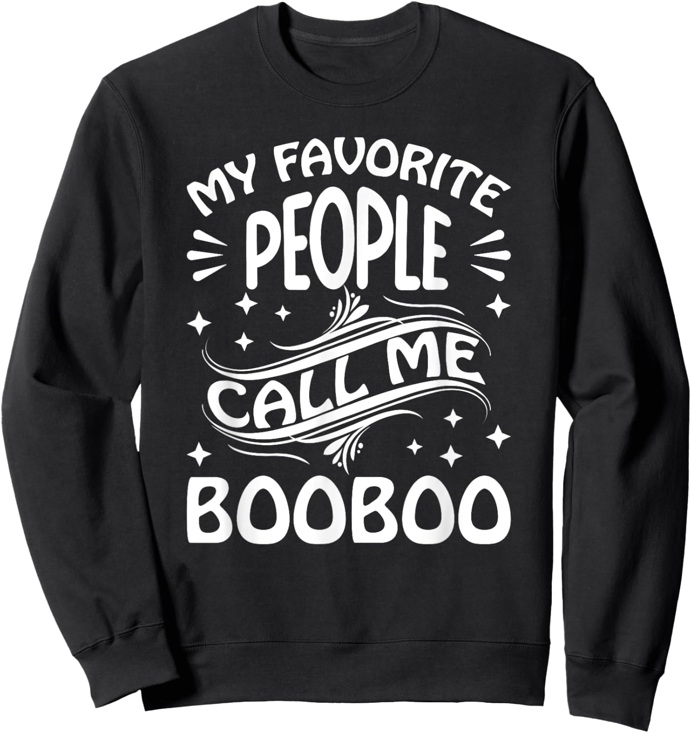 My Favorite People Call Me BooBoo Funny Gifts Fathers Day Sweatshirt - Sweatshirt | Black