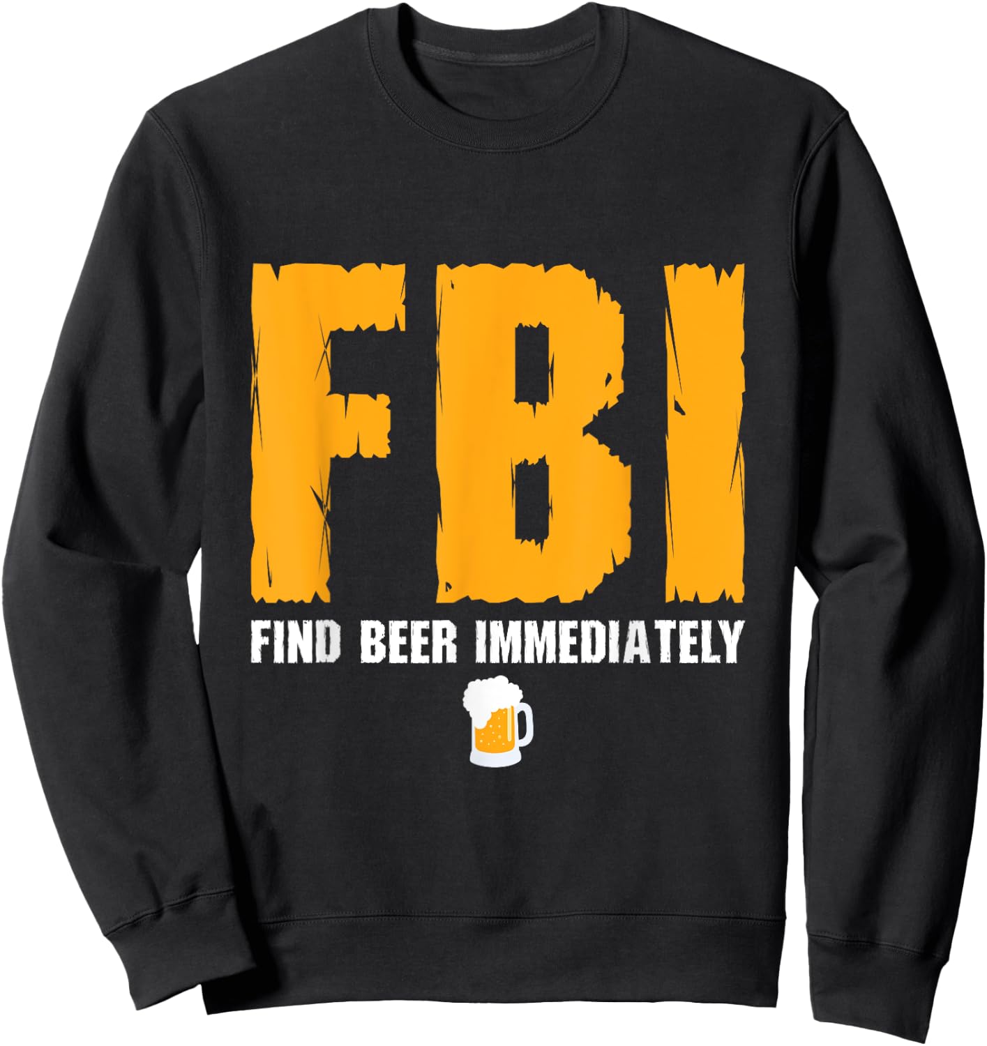 FBI Find Beer Immediately Sweatshirt - Sweatshirt | Black
